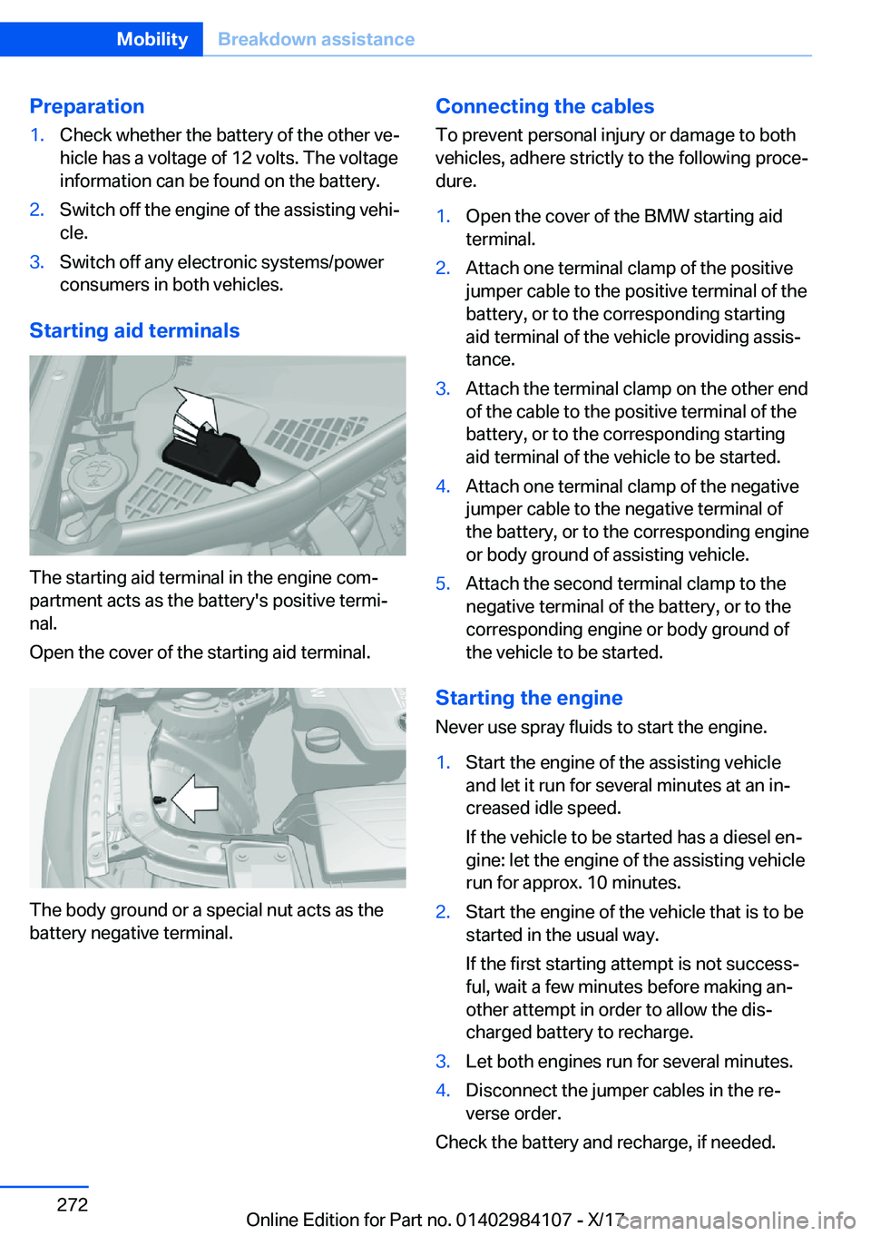 BMW 3 SERIES 2018  Owners Manual �P�r�e�p�a�r�a�t�i�o�n�1�.�C�h�e�c�k� �w�h�e�t�h�e�r� �t�h�e� �b�a�t�t�e�r�y� �o�f� �t�h�e� �o�t�h�e�r� �v�ej�h�i�c�l�e� �h�a�s� �a� �v�o�l�t�a�g�e� �o�f� �1�2� �v�o�l�t�s�.� �T�h�e� �v�o�l�t�a�g�e
�