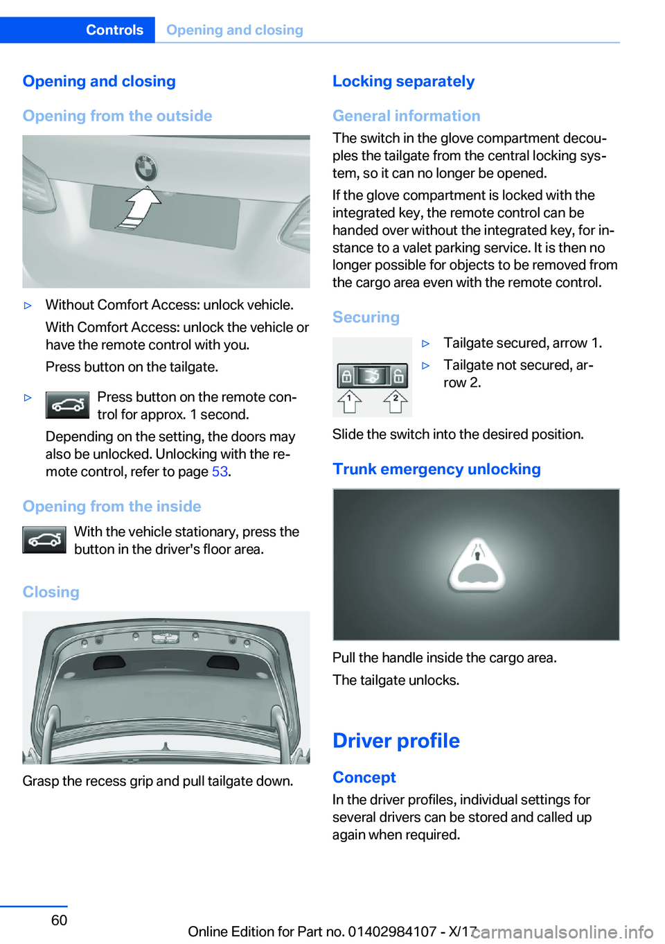 BMW 3 SERIES 2018 Workshop Manual �O�p�e�n�i�n�g��a�n�d��c�l�o�s�i�n�g
�O�p�e�n�i�n�g��f�r�o�m��t�h�e��o�u�t�s�i�d�e'y�W�i�t�h�o�u�t� �C�o�m�f�o�r�t� �A�c�c�e�s�s�:� �u�n�l�o�c�k� �v�e�h�i�c�l�e�. �W�i�t�h� �C�o�m�f�o�r�t� �A