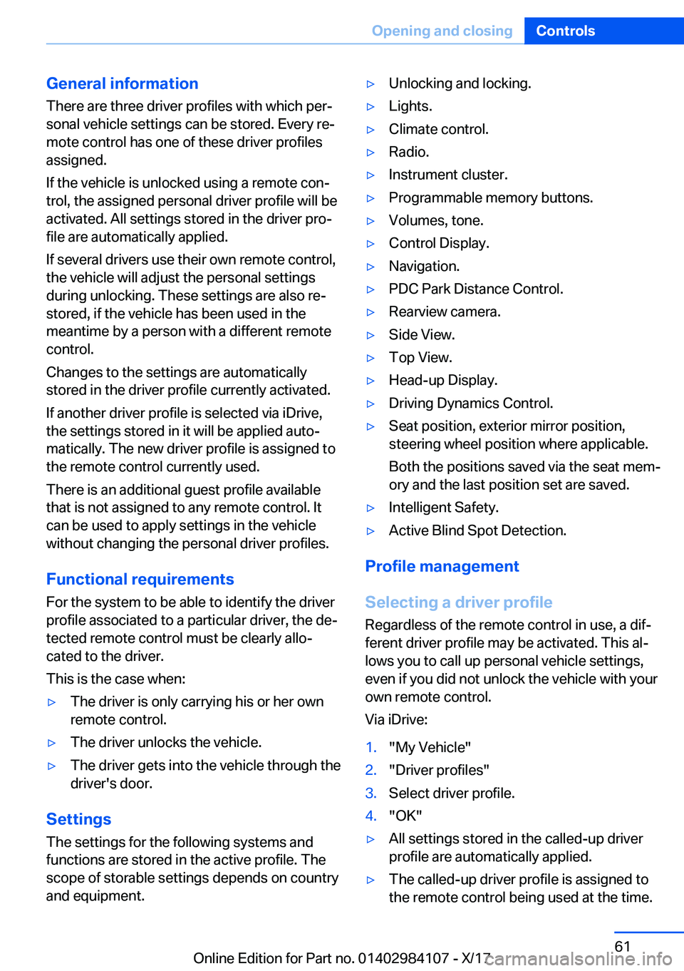 BMW 3 SERIES 2018 Repair Manual �G�e�n�e�r�a�l��i�n�f�o�r�m�a�t�i�o�n
�T�h�e�r�e� �a�r�e� �t�h�r�e�e� �d�r�i�v�e�r� �p�r�o�f�i�l�e�s� �w�i�t�h� �w�h�i�c�h� �p�e�rj
�s�o�n�a�l� �v�e�h�i�c�l�e� �s�e�t�t�i�n�g�s� �c�a�n� �b�e� �s�t�o