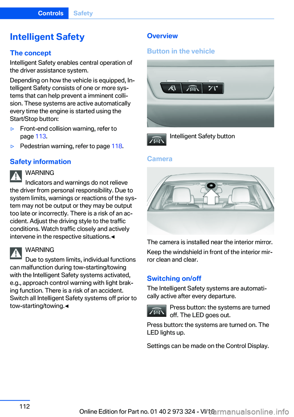 BMW 3 SERIES 2017  Owners Manual �I�n�t�e�l�l�i�g�e�n�t��S�a�f�e�t�y�T�h�e��c�o�n�c�e�p�t
�I�n�t�e�l�l�i�g�e�n�t� �S�a�f�e�t�y� �e�n�a�b�l�e�s� �c�e�n�t�r�a�l� �o�p�e�r�a�t�i�o�n� �o�f
�t�h�e� �d�r�i�v�e�r� �a�s�s�i�s�t�a�n�c�e� �s