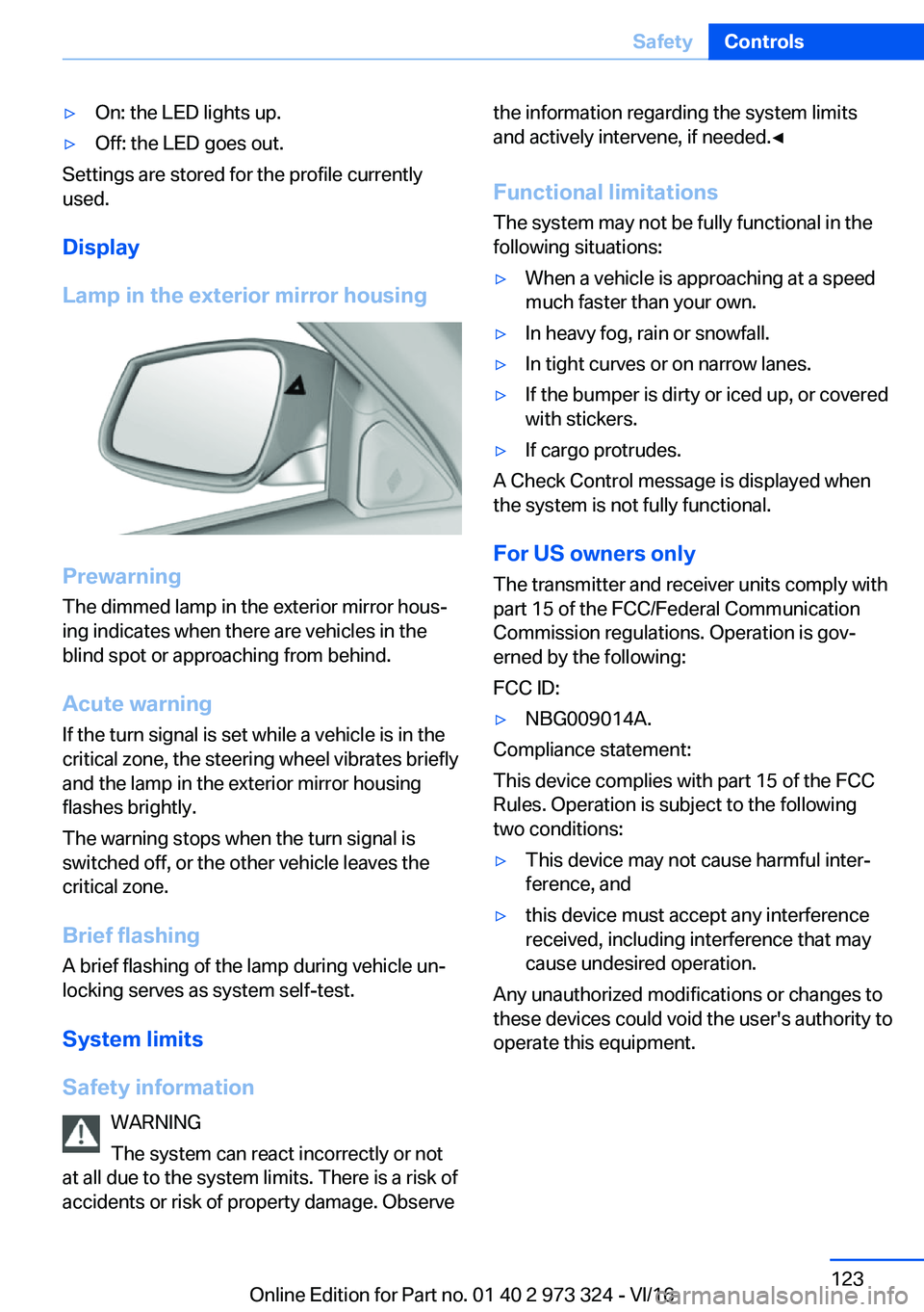BMW 3 SERIES 2017  Owners Manual 'y�O�n�:� �t�h�e� �L�E�D� �l�i�g�h�t�s� �u�p�.'y�O�f�f�:� �t�h�e� �L�E�D� �g�o�e�s� �o�u�t�.
�S�e�t�t�i�n�g�s� �a�r�e� �s�t�o�r�e�d� �f�o�r� �t�h�e� �p�r�o�f�i�l�e� �c�u�r�r�e�n�t�l�y�u�s�e�d�
