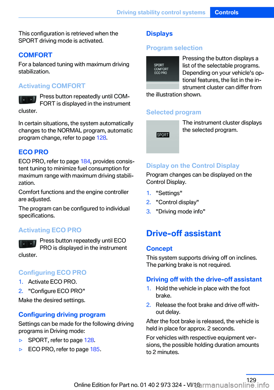 BMW 3 SERIES 2017  Owners Manual �T�h�i�s� �c�o�n�f�i�g�u�r�a�t�i�o�n� �i�s� �r�e�t�r�i�e�v�e�d� �w�h�e�n� �t�h�e�S�P�O�R�T� �d�r�i�v�i�n�g� �m�o�d�e� �i�s� �a�c�t�i�v�a�t�e�d�.
�C�O�M�F�O�R�T �F�o�r� �a� �b�a�l�a�n�c�e�d� �t�u�n�i�n