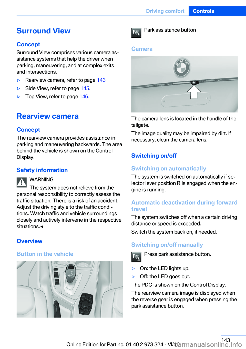 BMW 3 SERIES 2017  Owners Manual �S�u�r�r�o�u�n�d��V�i�e�w
�C�o�n�c�e�p�t
�S�u�r�r�o�u�n�d� �V�i�e�w� �c�o�m�p�r�i�s�e�s� �v�a�r�i�o�u�s� �c�a�m�e�r�a� �a�sj
�s�i�s�t�a�n�c�e� �s�y�s�t�e�m�s� �t�h�a�t� �h�e�l�p� �t�h�e� �d�r�i�v�e�