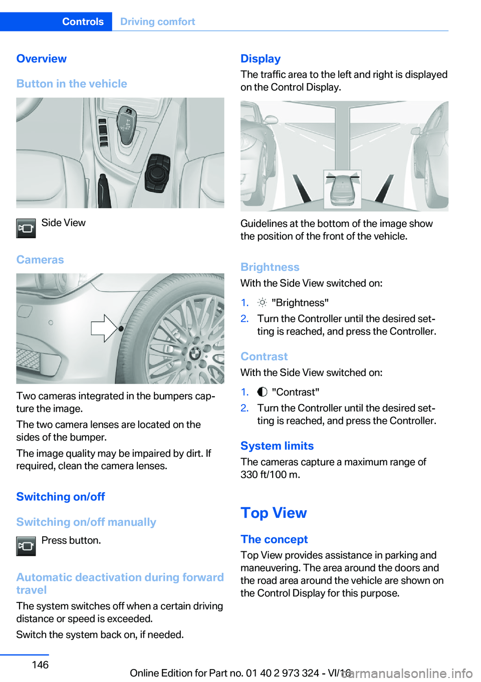 BMW 3 SERIES 2017  Owners Manual �O�v�e�r�v�i�e�w
�B�u�t�t�o�n��i�n��t�h�e��v�e�h�i�c�l�e
�S�i�d�e� �V�i�e�w
�C�a�m�e�r�a�s
�T�w�o� �c�a�m�e�r�a�s� �i�n�t�e�g�r�a�t�e�d� �i�n� �t�h�e� �b�u�m�p�e�r�s� �c�a�pj
�t�u�r�e� �t�h�e� �i�