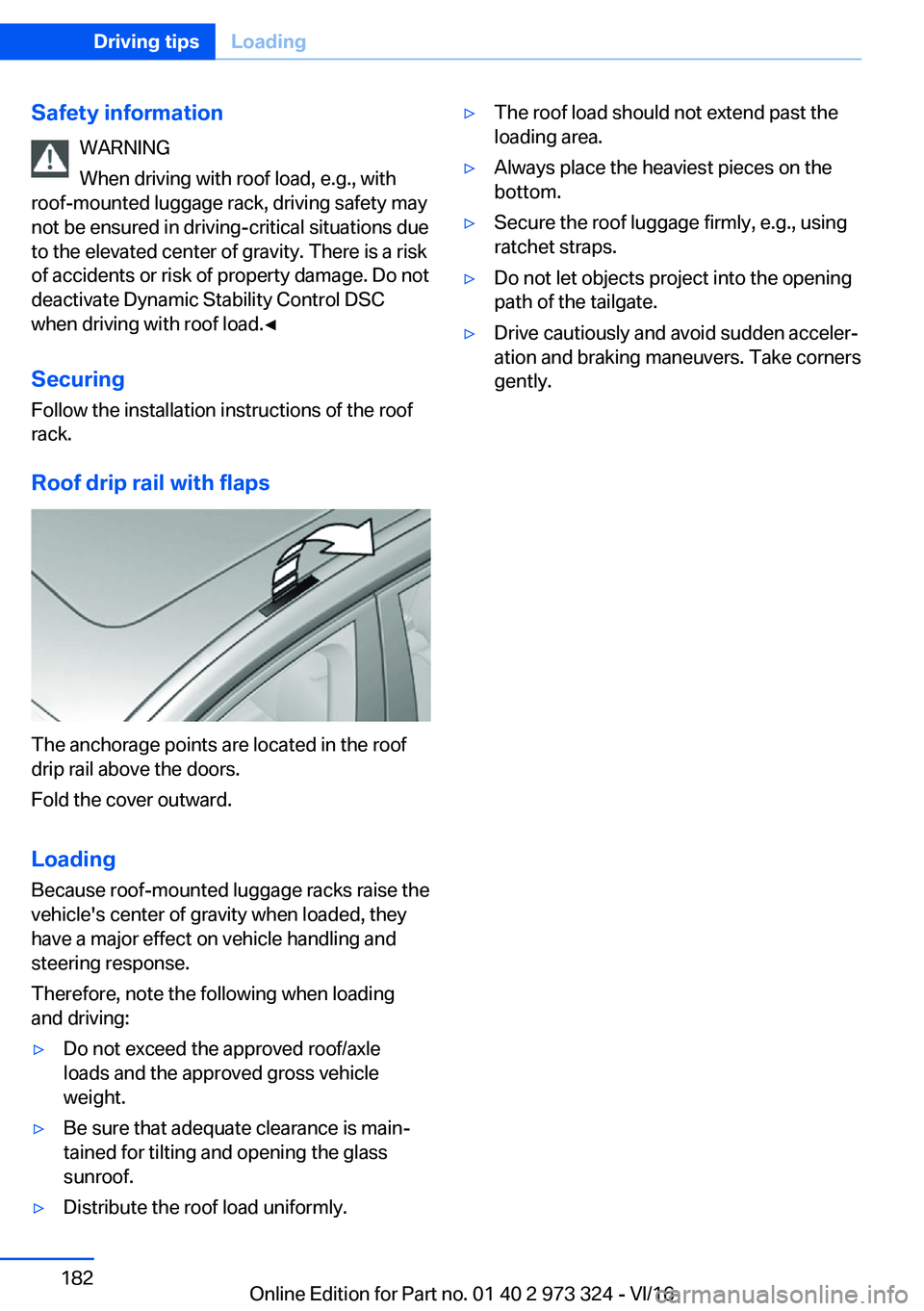 BMW 3 SERIES 2017  Owners Manual �S�a�f�e�t�y��i�n�f�o�r�m�a�t�i�o�n�W�A�R�N�I�N�G
�W�h�e�n� �d�r�i�v�i�n�g� �w�i�t�h� �r�o�o�f� �l�o�a�d�,� �e�.�g�.�,� �w�i�t�h
�r�o�o�f�-�m�o�u�n�t�e�d� �l�u�g�g�a�g�e� �r�a�c�k�,� �d�r�i�v�i�n�g� 