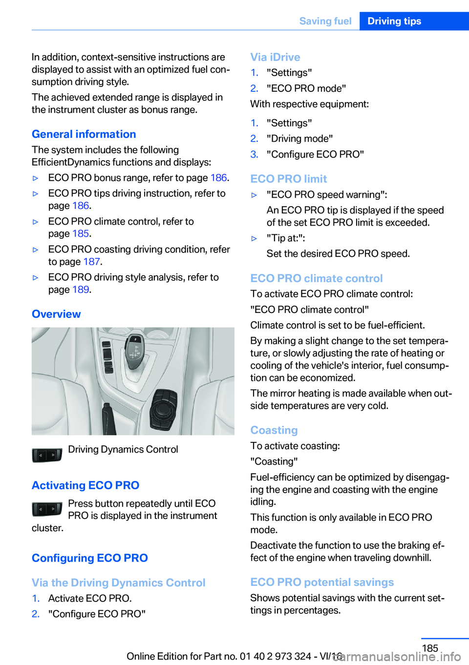 BMW 3 SERIES 2017  Owners Manual �I�n� �a�d�d�i�t�i�o�n�,� �c�o�n�t�e�x�t�-�s�e�n�s�i�t�i�v�e� �i�n�s�t�r�u�c�t�i�o�n�s� �a�r�e�d�i�s�p�l�a�y�e�d� �t�o� �a�s�s�i�s�t� �w�i�t�h� �a�n� �o�p�t�i�m�i�z�e�d� �f�u�e�l� �c�o�nj�s�u�m�p�t�i