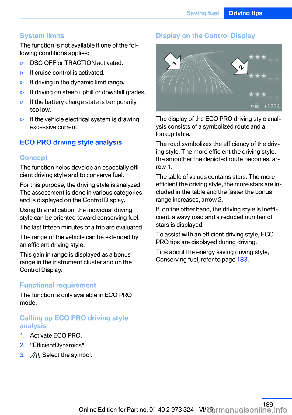 BMW 3 SERIES 2017  Owners Manual �S�y�s�t�e�m��l�i�m�i�t�s
�T�h�e� �f�u�n�c�t�i�o�n� �i�s� �n�o�t� �a�v�a�i�l�a�b�l�e� �i�f� �o�n�e� �o�f� �t�h�e� �f�o�lj �l�o�w�i�n�g� �c�o�n�d�i�t�i�o�n�s� �a�p�p�l�i�e�s�:'y�D�S�C� �O�F�F� �o