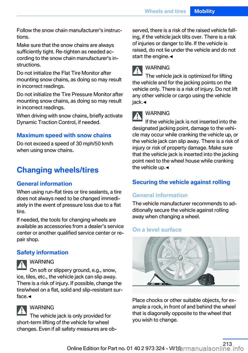BMW 3 SERIES 2017  Owners Manual �F�o�l�l�o�w� �t�h�e� �s�n�o�w� �c�h�a�i�n� �m�a�n�u�f�a�c�t�u�r�e�r�'�s� �i�n�s�t�r�u�cj�t�i�o�n�s�.
�M�a�k�e� �s�u�r�e� �t�h�a�t� �t�h�e� �s�n�o�w� �c�h�a�i�n�s� �a�r�e� �a�l�w�a�y�s
�s�u�f�f�i