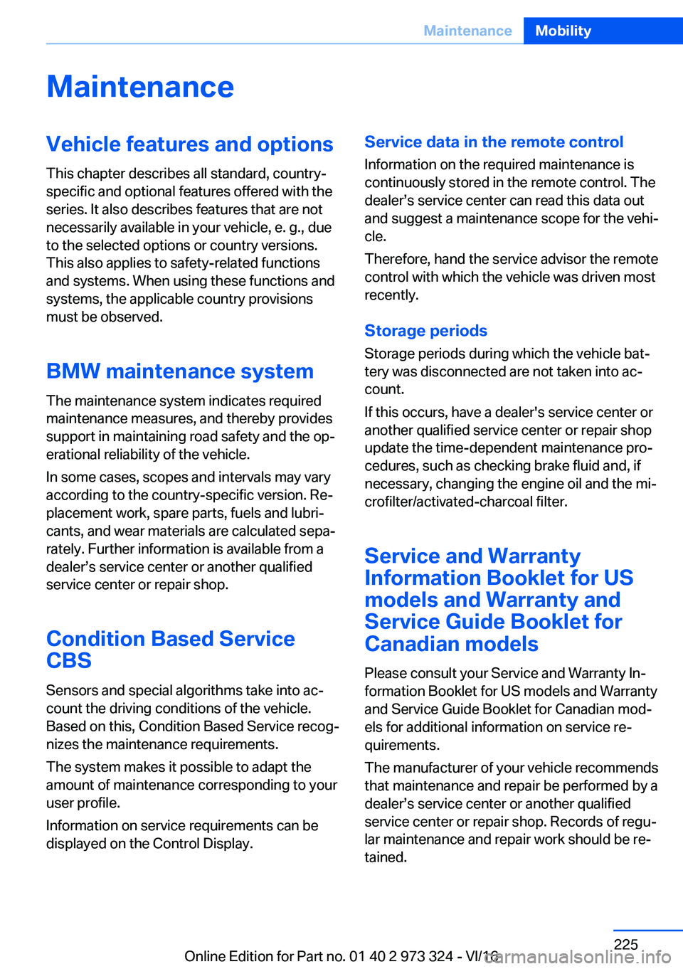BMW 3 SERIES 2017  Owners Manual �M�a�i�n�t�e�n�a�n�c�e�V�e�h�i�c�l�e��f�e�a�t�u�r�e�s��a�n�d��o�p�t�i�o�n�s
�T�h�i�s� �c�h�a�p�t�e�r� �d�e�s�c�r�i�b�e�s� �a�l�l� �s�t�a�n�d�a�r�d�,� �c�o�u�n�t�r�y�- �s�p�e�c�i�f�i�c� �a�n�d� �o�p