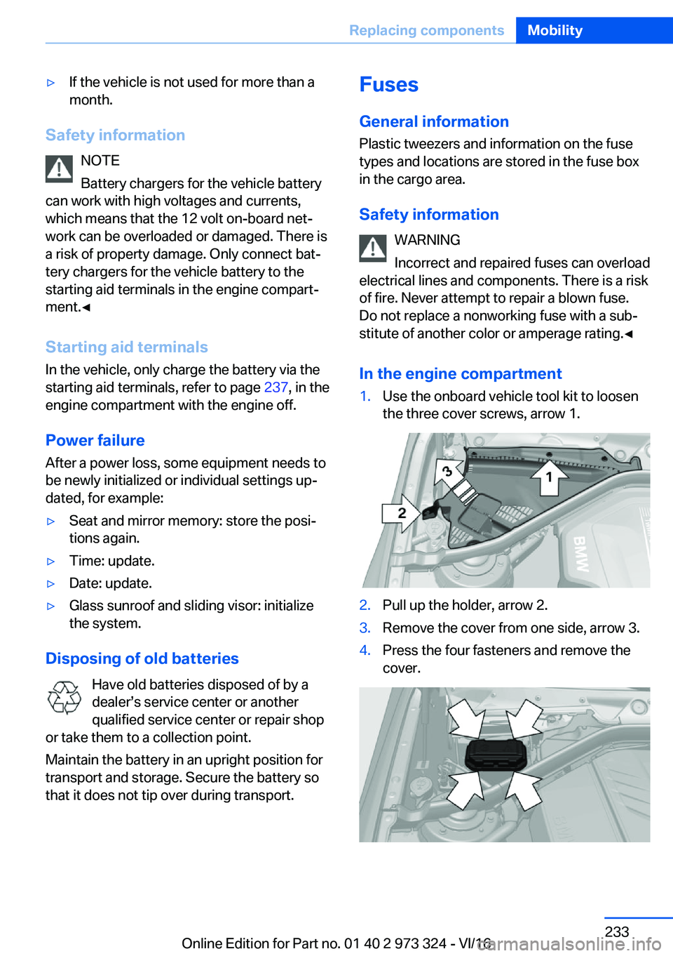 BMW 3 SERIES 2017  Owners Manual 'y�I�f� �t�h�e� �v�e�h�i�c�l�e� �i�s� �n�o�t� �u�s�e�d� �f�o�r� �m�o�r�e� �t�h�a�n� �a�m�o�n�t�h�.
�S�a�f�e�t�y��i�n�f�o�r�m�a�t�i�o�n
�N�O�T�E
�B�a�t�t�e�r�y� �c�h�a�r�g�e�r�s� �f�o�r� �t�h�e� �