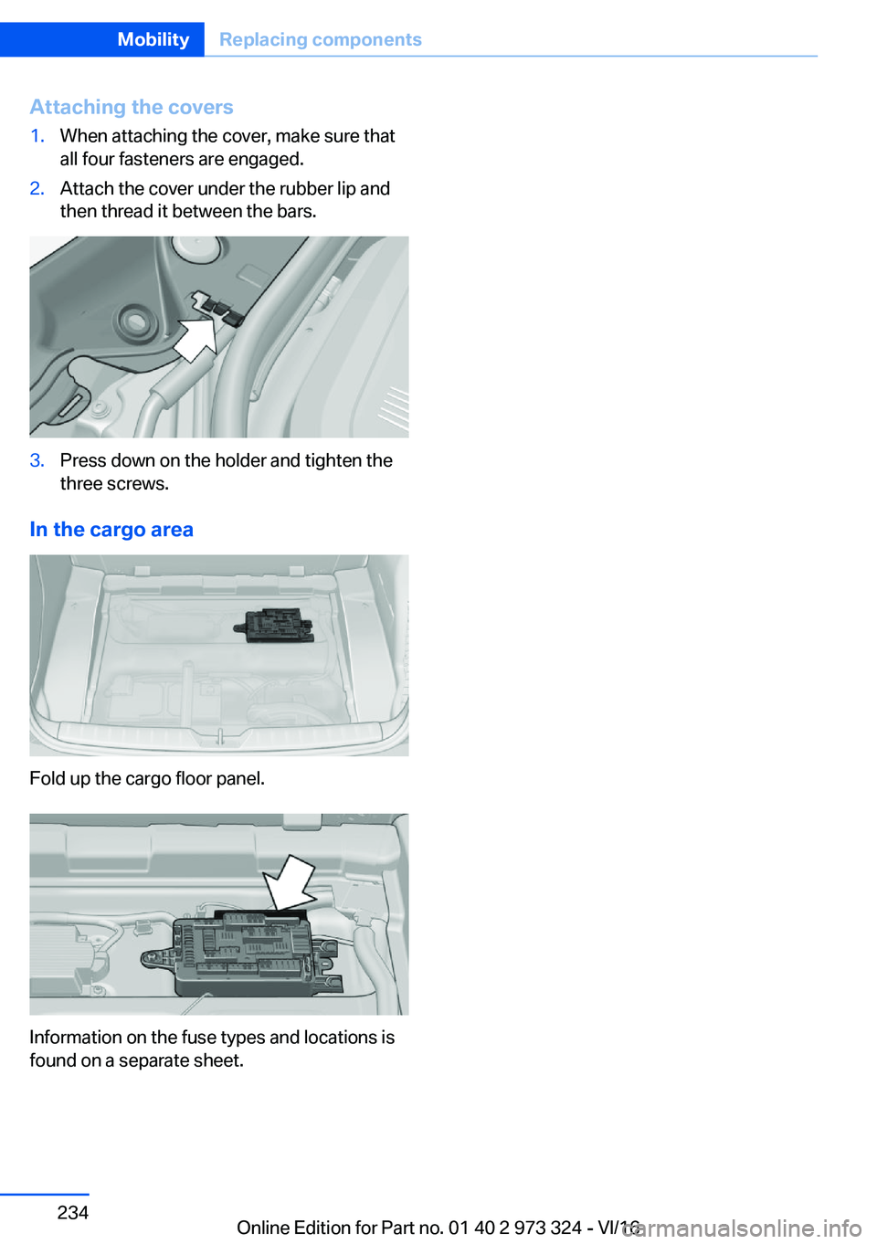 BMW 3 SERIES 2017  Owners Manual �A�t�t�a�c�h�i�n�g��t�h�e��c�o�v�e�r�s�1�.�W�h�e�n� �a�t�t�a�c�h�i�n�g� �t�h�e� �c�o�v�e�r�,� �m�a�k�e� �s�u�r�e� �t�h�a�t�a�l�l� �f�o�u�r� �f�a�s�t�e�n�e�r�s� �a�r�e� �e�n�g�a�g�e�d�.�2�.�A�t�t�a�c