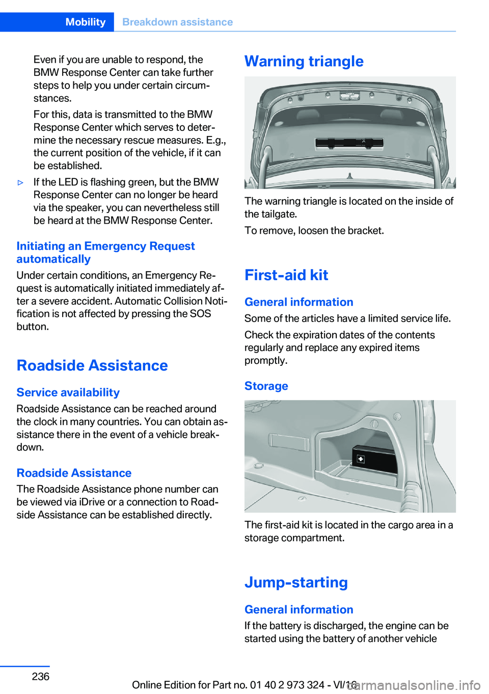 BMW 3 SERIES 2017  Owners Manual �E�v�e�n� �i�f� �y�o�u� �a�r�e� �u�n�a�b�l�e� �t�o� �r�e�s�p�o�n�d�,� �t�h�e
�B�M�W� �R�e�s�p�o�n�s�e� �C�e�n�t�e�r� �c�a�n� �t�a�k�e� �f�u�r�t�h�e�r �s�t�e�p�s� �t�o� �h�e�l�p� �y�o�u� �u�n�d�e�r� �c