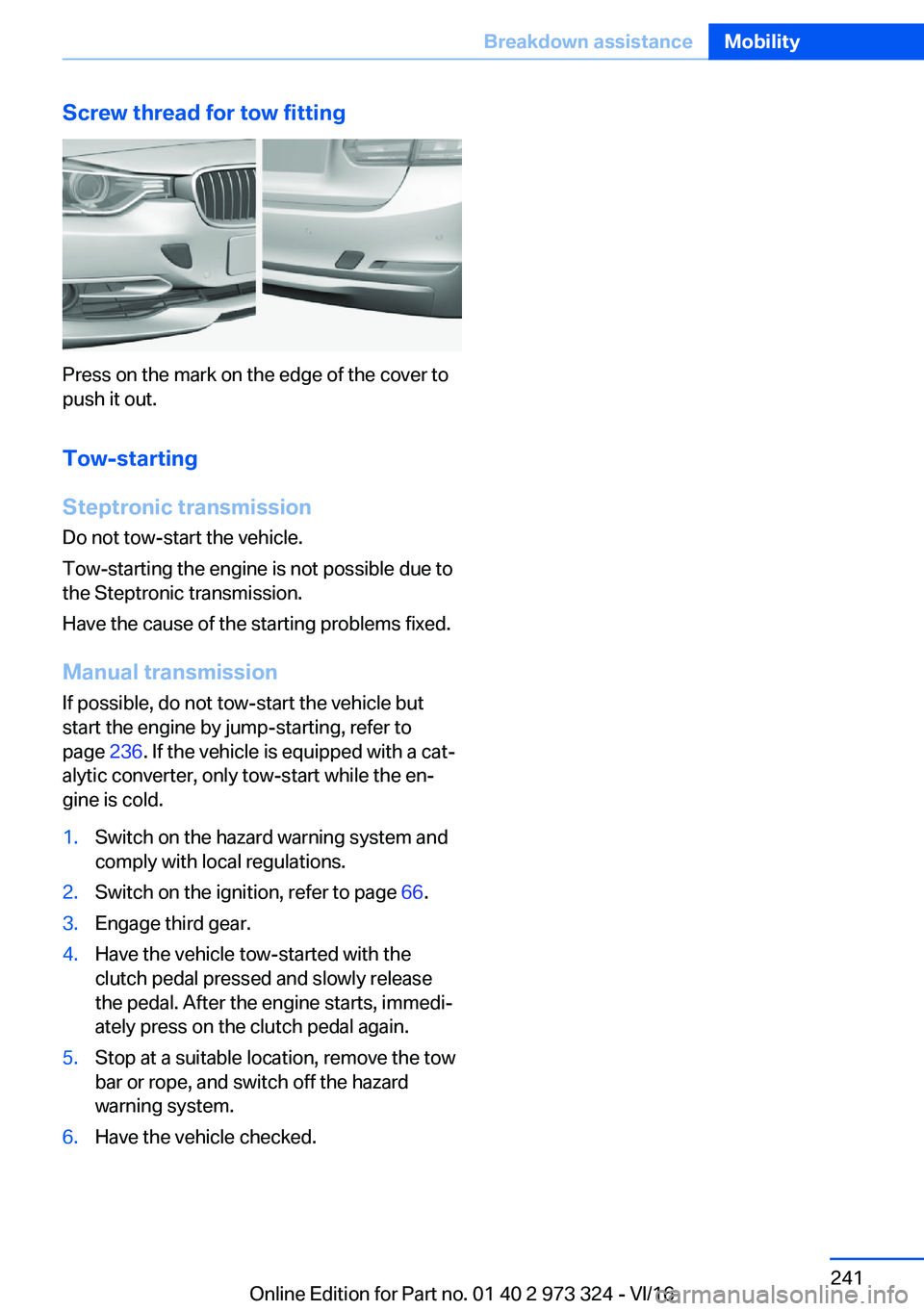 BMW 3 SERIES 2017  Owners Manual �S�c�r�e�w��t�h�r�e�a�d��f�o�r��t�o�w��f�i�t�t�i�n�g
�P�r�e�s�s� �o�n� �t�h�e� �m�a�r�k� �o�n� �t�h�e� �e�d�g�e� �o�f� �t�h�e� �c�o�v�e�r� �t�o�p�u�s�h� �i�t� �o�u�t�.
�T�o�w�-�s�t�a�r�t�i�n�g
�S�