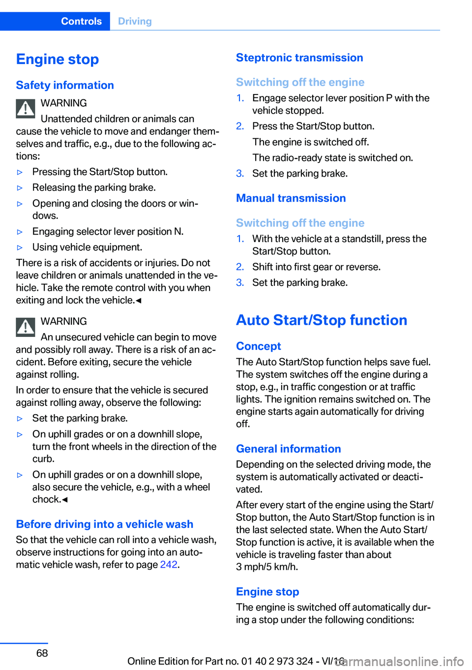 BMW 3 SERIES 2017 Repair Manual �E�n�g�i�n�e��s�t�o�p
�S�a�f�e�t�y��i�n�f�o�r�m�a�t�i�o�n �W�A�R�N�I�N�G
�U�n�a�t�t�e�n�d�e�d� �c�h�i�l�d�r�e�n� �o�r� �a�n�i�m�a�l�s� �c�a�n
�c�a�u�s�e� �t�h�e� �v�e�h�i�c�l�e� �t�o� �m�o�v�e� �a�n