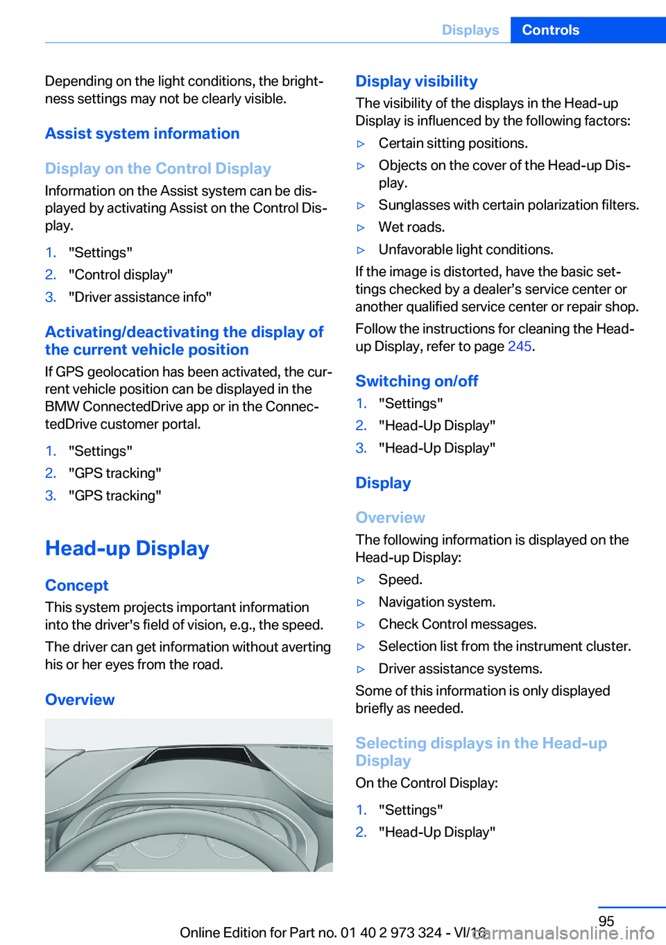 BMW 3 SERIES 2017  Owners Manual �D�e�p�e�n�d�i�n�g� �o�n� �t�h�e� �l�i�g�h�t� �c�o�n�d�i�t�i�o�n�s�,� �t�h�e� �b�r�i�g�h�tj
�n�e�s�s� �s�e�t�t�i�n�g�s� �m�a�y� �n�o�t� �b�e� �c�l�e�a�r�l�y� �v�i�s�i�b�l�e�.
�A�s�s�i�s�t��s�y�s�t�e