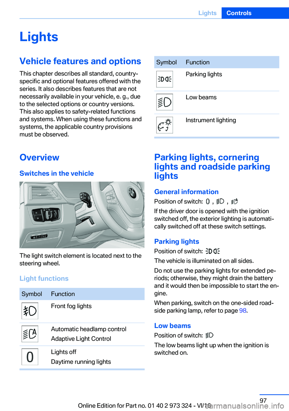 BMW 3 SERIES 2017  Owners Manual �L�i�g�h�t�s�V�e�h�i�c�l�e��f�e�a�t�u�r�e�s��a�n�d��o�p�t�i�o�n�s�T�h�i�s� �c�h�a�p�t�e�r� �d�e�s�c�r�i�b�e�s� �a�l�l� �s�t�a�n�d�a�r�d�,� �c�o�u�n�t�r�y�-�s�p�e�c�i�f�i�c� �a�n�d� �o�p�t�i�o�n�a�l