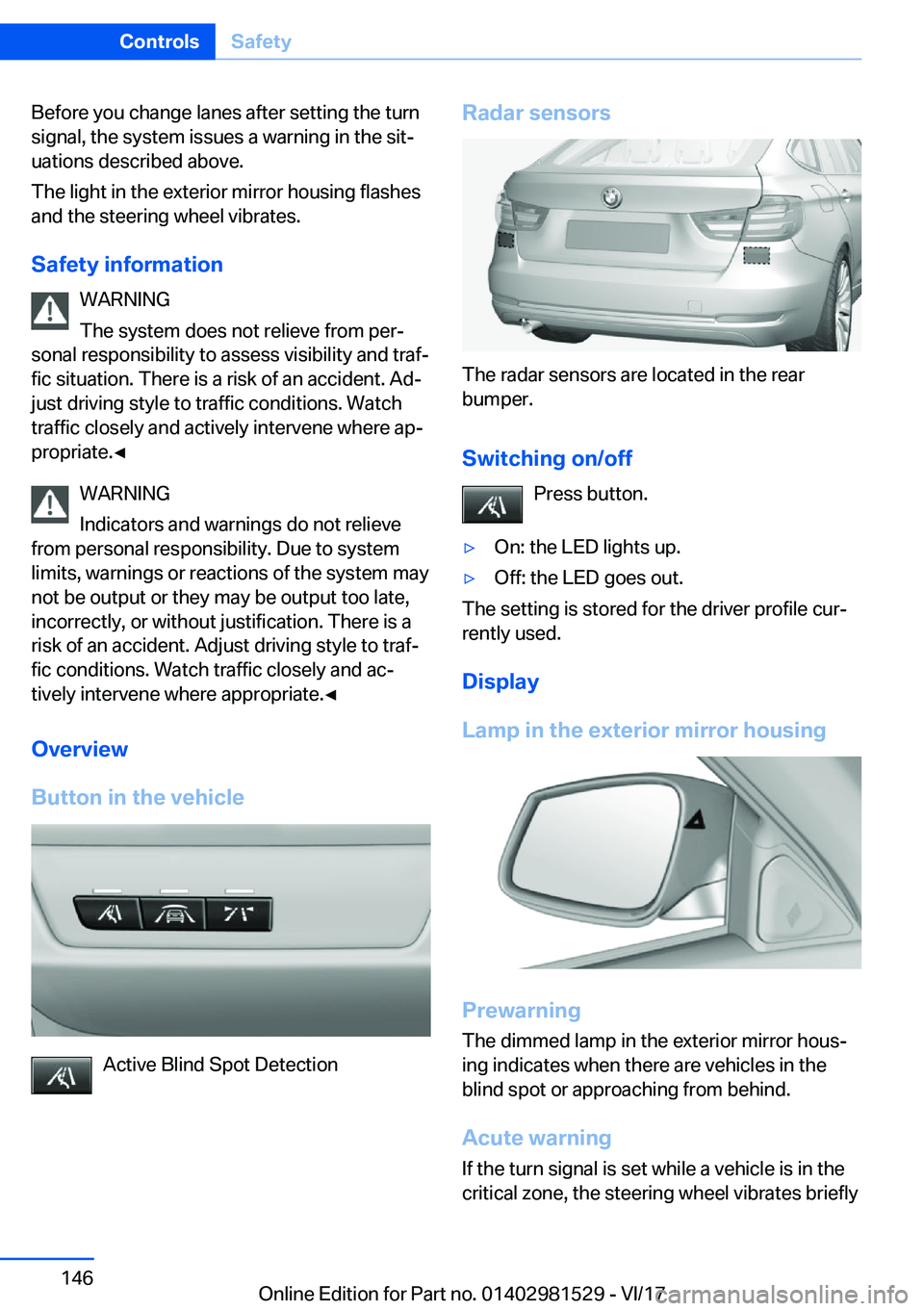 BMW 3 SERIES GRAN TURISMO 2018  Owners Manual �B�e�f�o�r�e� �y�o�u� �c�h�a�n�g�e� �l�a�n�e�s� �a�f�t�e�r� �s�e�t�t�i�n�g� �t�h�e� �t�u�r�n
�s�i�g�n�a�l�,� �t�h�e� �s�y�s�t�e�m� �i�s�s�u�e�s� �a� �w�a�r�n�i�n�g� �i�n� �t�h�e� �s�i�tj
�u�a�t�i�o�n