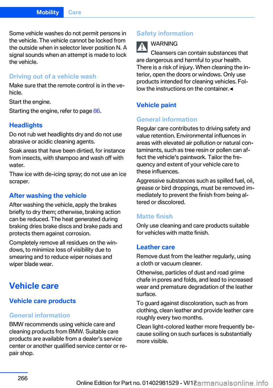 BMW 3 SERIES GRAN TURISMO 2018  Owners Manual �S�o�m�e� �v�e�h�i�c�l�e� �w�a�s�h�e�s� �d�o� �n�o�t� �p�e�r�m�i�t� �p�e�r�s�o�n�s� �i�n�t�h�e� �v�e�h�i�c�l�e�.� �T�h�e� �v�e�h�i�c�l�e� �c�a�n�n�o�t� �b�e� �l�o�c�k�e�d� �f�r�o�m
�t�h�e� �o�u�t�s�i�