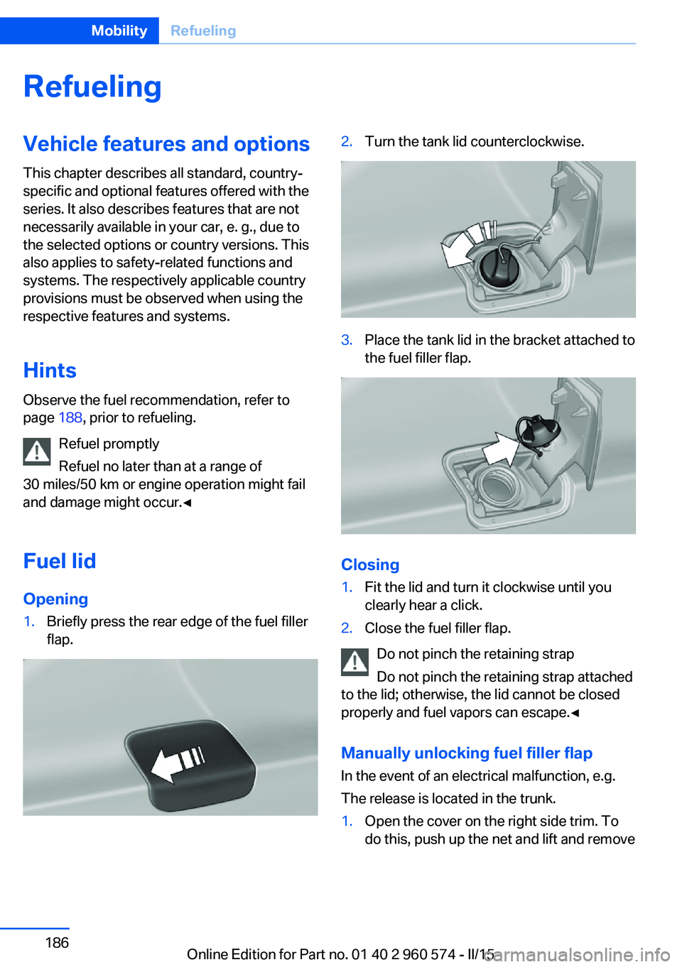 BMW 3 SERIES GRAN TURISMO 2015 Owners Manual RefuelingVehicle features and options
This chapter describes all standard, country-
specific and optional features offered with the
series. It also describes features that are not
necessarily availabl BMW 3 SERIES GRAN TURISMO 2015 Owners Manual RefuelingVehicle features and options
This chapter describes all standard, country-
specific and optional features offered with the
series. It also describes features that are not
necessarily availabl