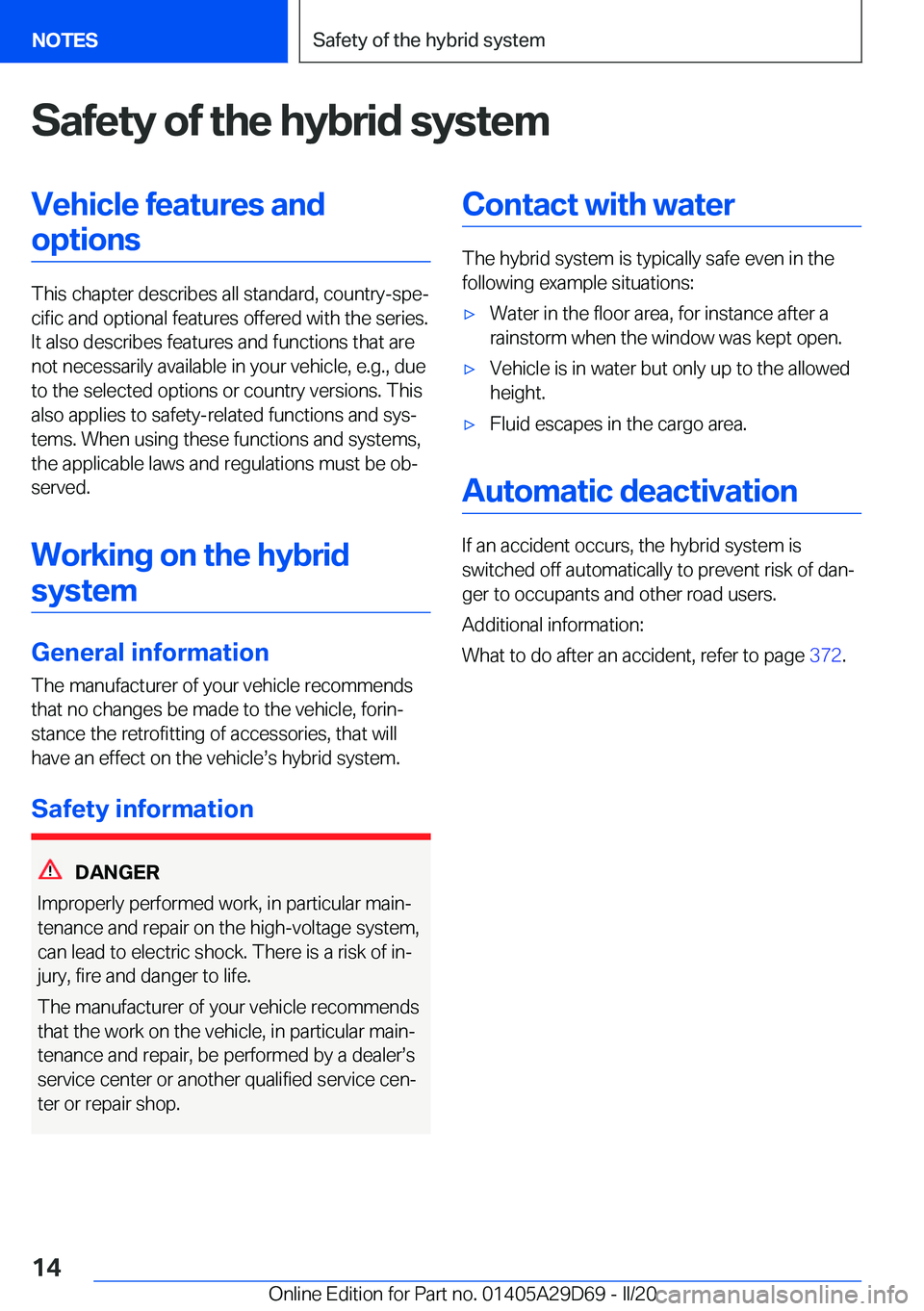 BMW 3 SERIES SEDAN PLUG-IN HYBRID 2021 User Guide �S�a�f�e�t�y��o�f��t�h�e��h�y�b�r�i�d��s�y�s�t�e�m�V�e�h�i�c�l�e��f�e�a�t�u�r�e�s��a�n�d
�o�p�t�i�o�n�s
�T�h�i�s��c�h�a�p�t�e�r��d�e�s�c�r�i�b�e�s��a�l�l��s�t�a�n�d�a�r�d�,��c�o�u�n�t�r�y�-