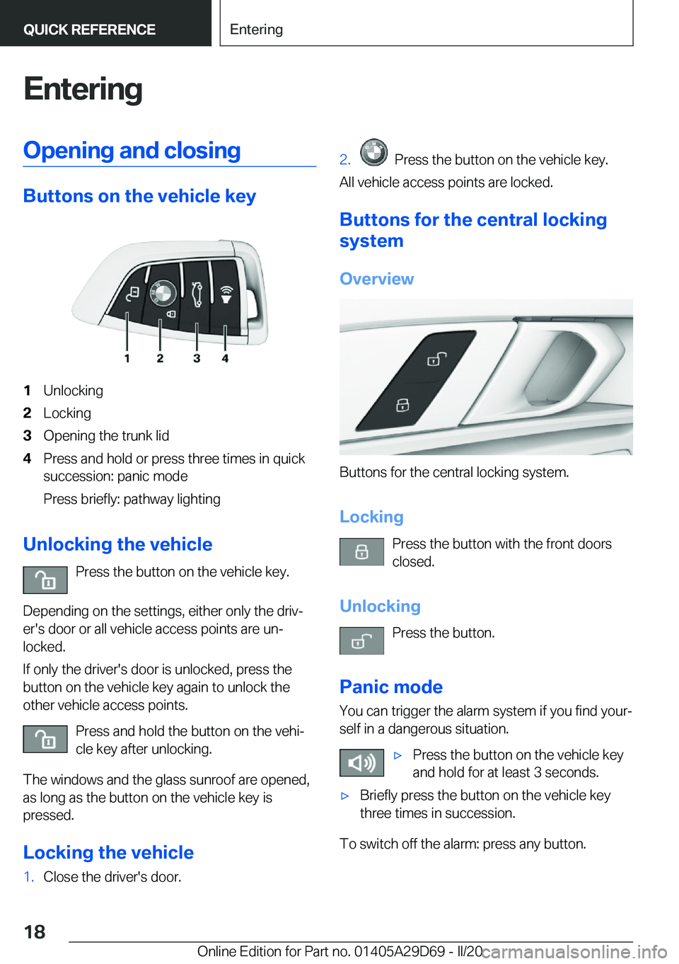 BMW 3 SERIES SEDAN PLUG-IN HYBRID 2021 User Guide �E�n�t�e�r�i�n�g�O�p�e�n�i�n�g��a�n�d��c�l�o�s�i�n�g
�B�u�t�t�o�n�s��o�n��t�h�e��v�e�h�i�c�l�e��k�e�y
�1�U�n�l�o�c�k�i�n�g�2�L�o�c�k�i�n�g�3�O�p�e�n�i�n�g��t�h�e��t�r�u�n�k��l�i�d�4�P�r�e�s�s