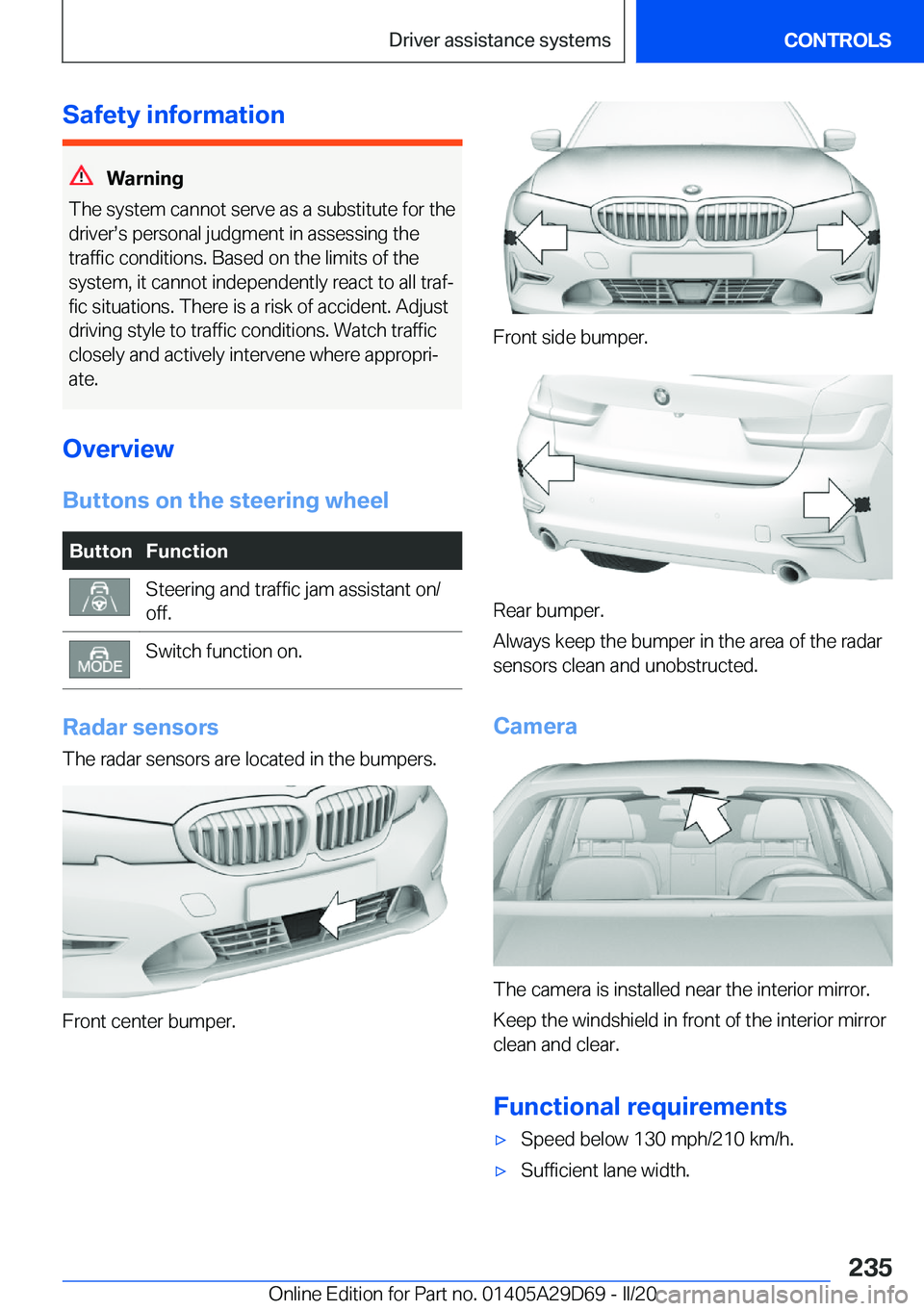 BMW 3 SERIES SEDAN PLUG-IN HYBRID 2021  Owners Manual �S�a�f�e�t�y��i�n�f�o�r�m�a�t�i�o�n
�W�a�r�n�i�n�g
�T�h�e��s�y�s�t�e�m��c�a�n�n�o�t��s�e�r�v�e��a�s��a��s�u�b�s�t�i�t�u�t�e��f�o�r��t�h�e
�d�r�i�v�e�r#s�s��p�e�r�s�o�n�a�l��j�u�d�g�m�e�n�t�
