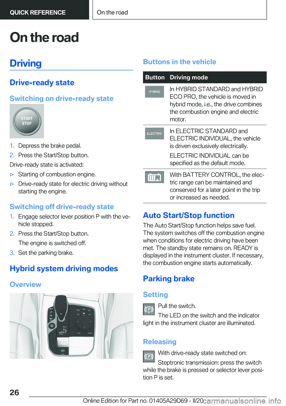 BMW 3 SERIES SEDAN PLUG-IN HYBRID 2021 Owners Manual �O�n��t�h�e��r�o�a�d�D�r�i�v�i�n�g
�D�r�i�v�e�-�r�e�a�d�y��s�t�a�t�e
�S�w�i�t�c�h�i�n�g��o�n��d�r�i�v�e�-�r�e�a�d�y��s�t�a�t�e
�1�.�D�e�p�r�e�s�s��t�h�e��b�r�a�k�e��p�e�d�a�l�.�2�.�P�r�e�s�s�