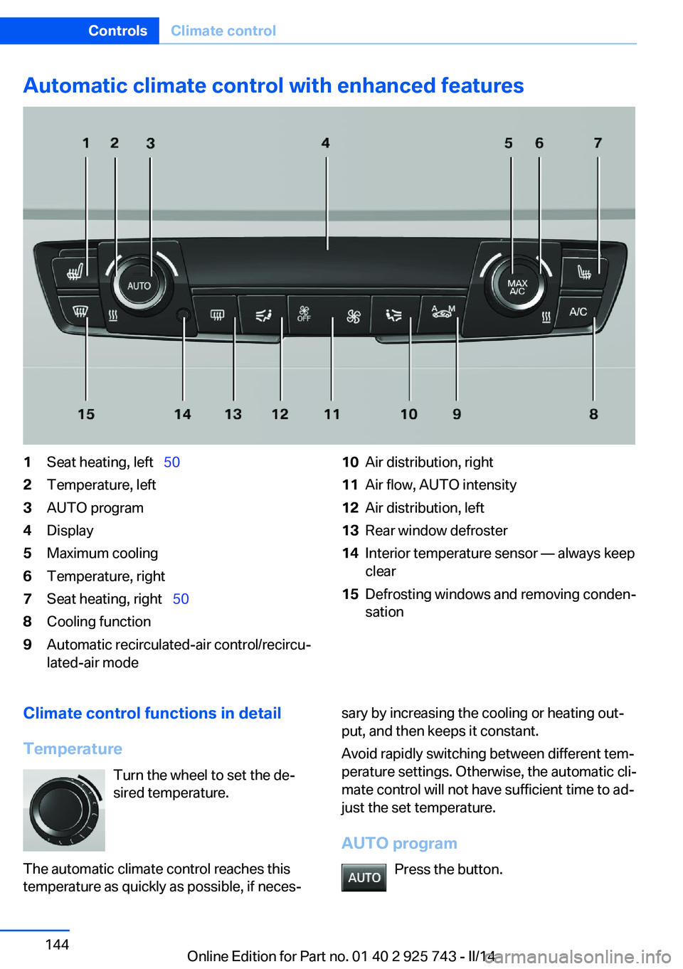 BMW 320I 2014  Owners Manual Automatic climate control with enhanced features1Seat heating, left  502Temperature, left3AUTO program4Display5Maximum cooling6Temperature, right7Seat heating, right   508Cooling function9Auto