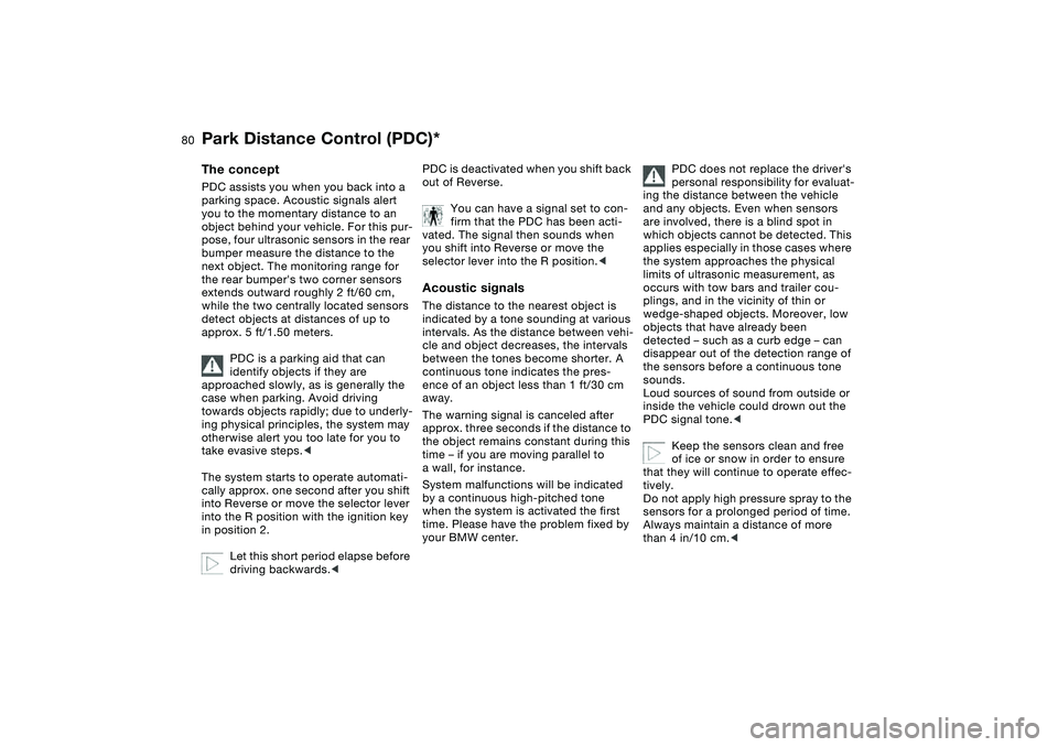 BMW 325CI 2006 Manual PDF 80Technology for safety and driving convenience
Park Distance Control (PDC)*The conceptPDC assists you when you back into a 
parking space. Acoustic signals alert 
you to the momentary distance to an 