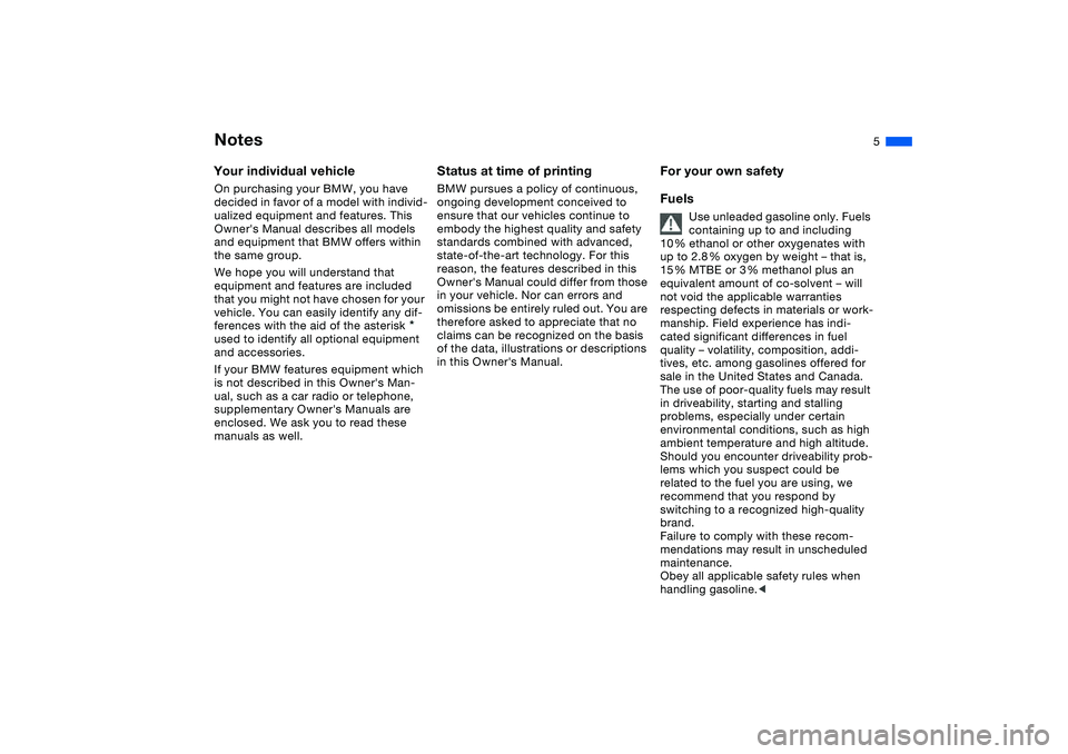 BMW 325CI 2004 Owners Manual
5
Notes
Your individual vehicle
On purchasing your BMW, you have
decided in favor of a model with individ-
ualized equipment and features. This
Owners Manual describes all models
and equip BMW 325CI 2004 Owners Manual
5
Notes
Your individual vehicle
On purchasing your BMW, you have
decided in favor of a model with individ-
ualized equipment and features. This
Owners Manual describes all models
and equip