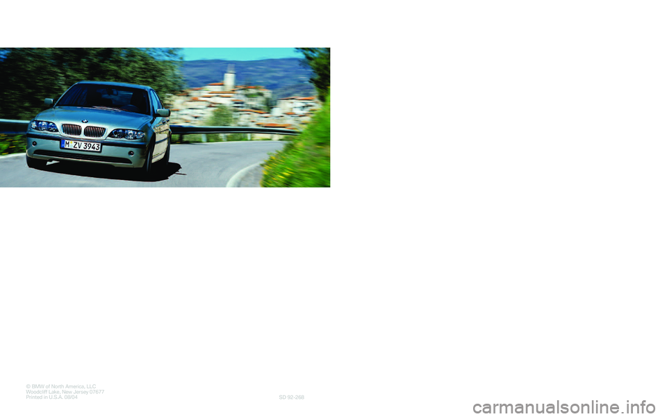 BMW 325CI CONVERTIBLE 2005 Workshop Manual ©BMW of North America, LLC
WoodcliffLake, New Jersey 07677
Printed in U.S.A. 08/04
SD 92�268
Service and
W
arranty
Information
2005
325i SULEV
The Ultimate
Driving Machine®         