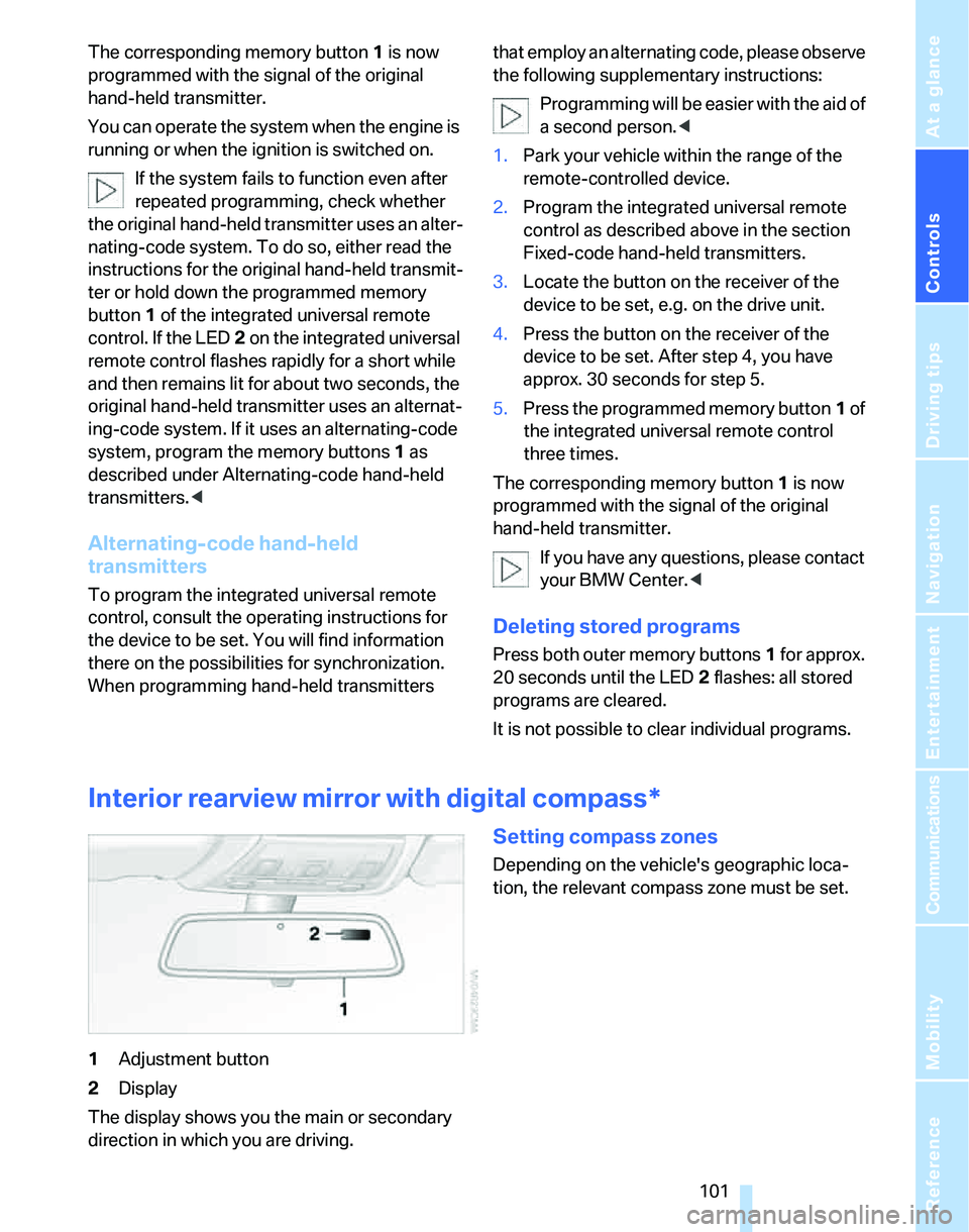 BMW 325XI SPORTS WAGON 2006  Owners Manual Controls
 101Reference
At a glance
Driving tips
Communications
Navigation
Entertainment
Mobility
The corresponding memory button 1 is now 
programmed with the signal of the original 
hand-held transmi BMW 325XI SPORTS WAGON 2006  Owners Manual Controls
 101Reference
At a glance
Driving tips
Communications
Navigation
Entertainment
Mobility
The corresponding memory button 1 is now 
programmed with the signal of the original 
hand-held transmi