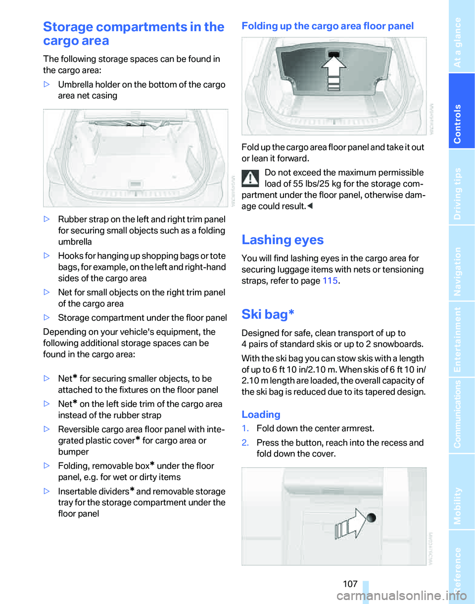 BMW 325XI SPORTS WAGON 2006  Owners Manual Controls
 107Reference
At a glance
Driving tips
Communications
Navigation
Entertainment
Mobility
Storage compartments in the 
cargo area
The following storage spaces can be found in 
the cargo area:
> BMW 325XI SPORTS WAGON 2006  Owners Manual Controls
 107Reference
At a glance
Driving tips
Communications
Navigation
Entertainment
Mobility
Storage compartments in the 
cargo area
The following storage spaces can be found in 
the cargo area:
>