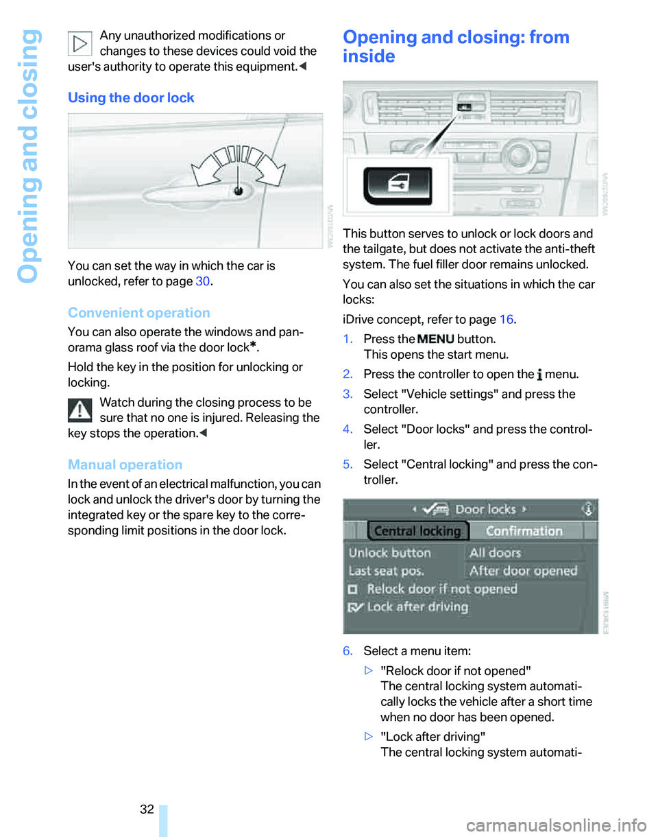 BMW 325XI SPORTS WAGON 2006 Owners Guide Opening and closing
32 Any unauthorized modifications or 
changes to these devices could void the 
users authority to operate this equipment.<
Using the door lock
You can set the way in which the car
