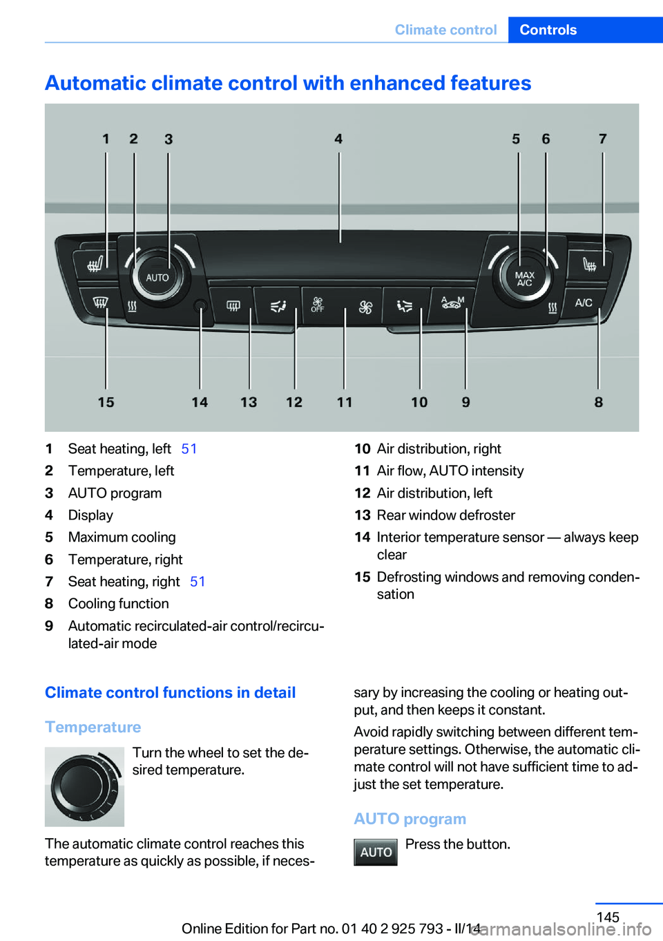 BMW 328I XDRIVE SPORTS WAGON 2014  Owners Manual Automatic climate control with enhanced features1Seat heating, left  512Temperature, left3AUTO program4Display5Maximum cooling6Temperature, right7Seat heating, right   518Cooling function9Auto