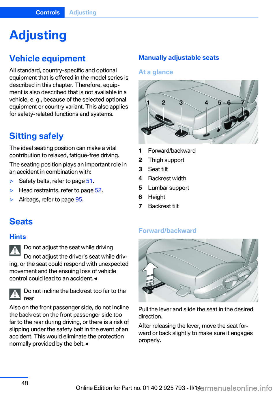 BMW 328I XDRIVE SPORTS WAGON 2014 Service Manual AdjustingVehicle equipment
All standard, country-specific and optional
equipment that is offered in the model series is
described in this chapter. Therefore, equip‐
ment is also described that is no BMW 328I XDRIVE SPORTS WAGON 2014 Service Manual AdjustingVehicle equipment
All standard, country-specific and optional
equipment that is offered in the model series is
described in this chapter. Therefore, equip‐
ment is also described that is no