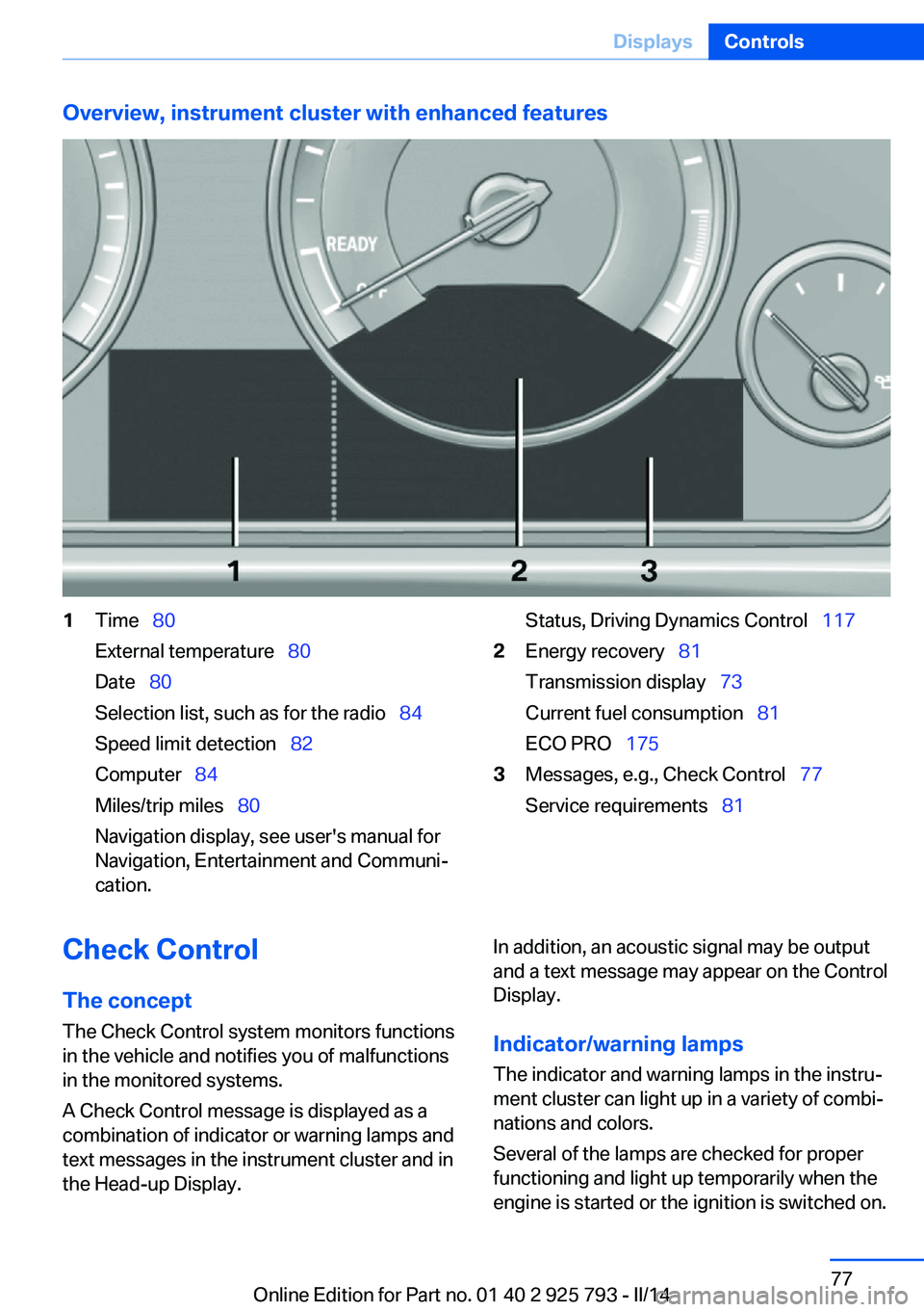 BMW 328I XDRIVE SPORTS WAGON 2014 Manual PDF Overview, instrument cluster with enhanced features1Time 80
External temperature 80
Date 80
Selection list, such as for the radio 84
Speed limit detection 82
Computer BMW 328I XDRIVE SPORTS WAGON 2014 Manual PDF Overview, instrument cluster with enhanced features1Time 80
External temperature 80
Date 80
Selection list, such as for the radio 84
Speed limit detection 82
Computer