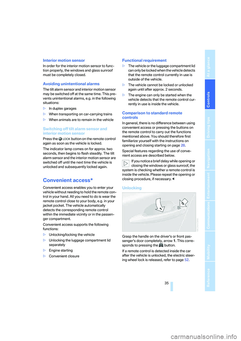 BMW 330CI IDRIVE COUPE 2006  Owners Manual Controls
 35Reference
At a glance
Driving tips
Communications
Navigation
Entertainment
Mobility
Interior motion sensor
In order for the interior motion sensor to func-
tion properly, the windows and g