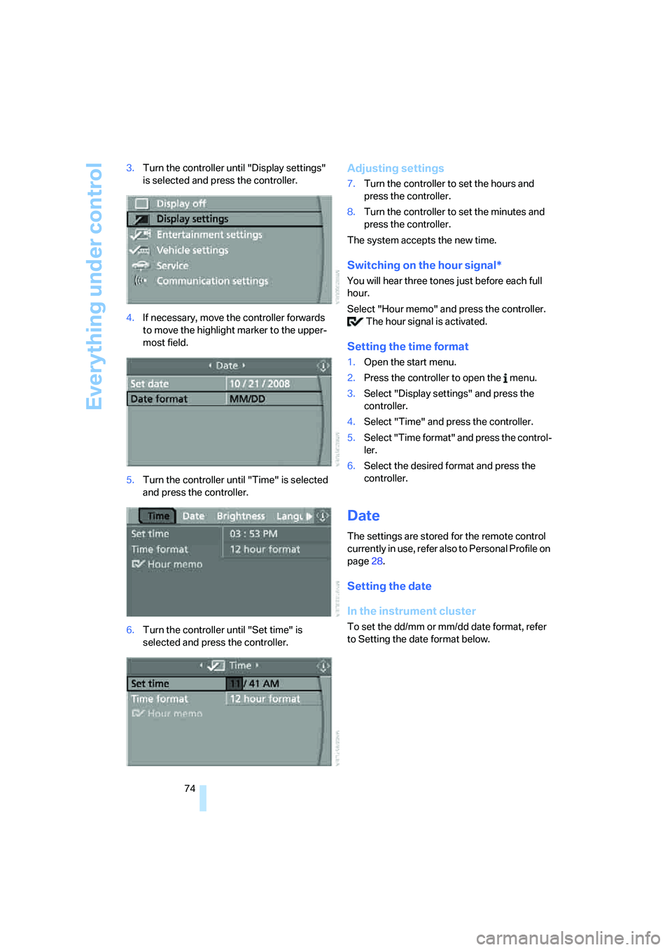 BMW 330CI IDRIVE COUPE 2006 Manual PDF Everything under control
74 3.Turn the controller until "Display settings" 
is selected and press the controller.
4.If necessary, move the controller forwards 
to move the highlight marker to the uppe