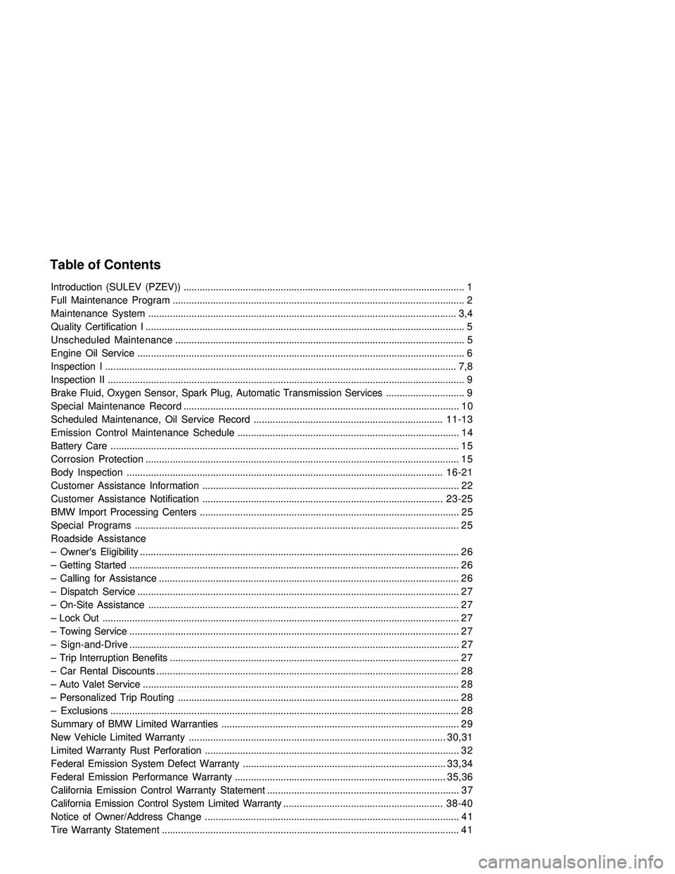 BMW 330CI CONVERTIBLE 2005  Owners Manual Table of Contents
Introduction (SULEV (PZEV)) ........................................................................................................ 1
Full Maintenance Program.......................