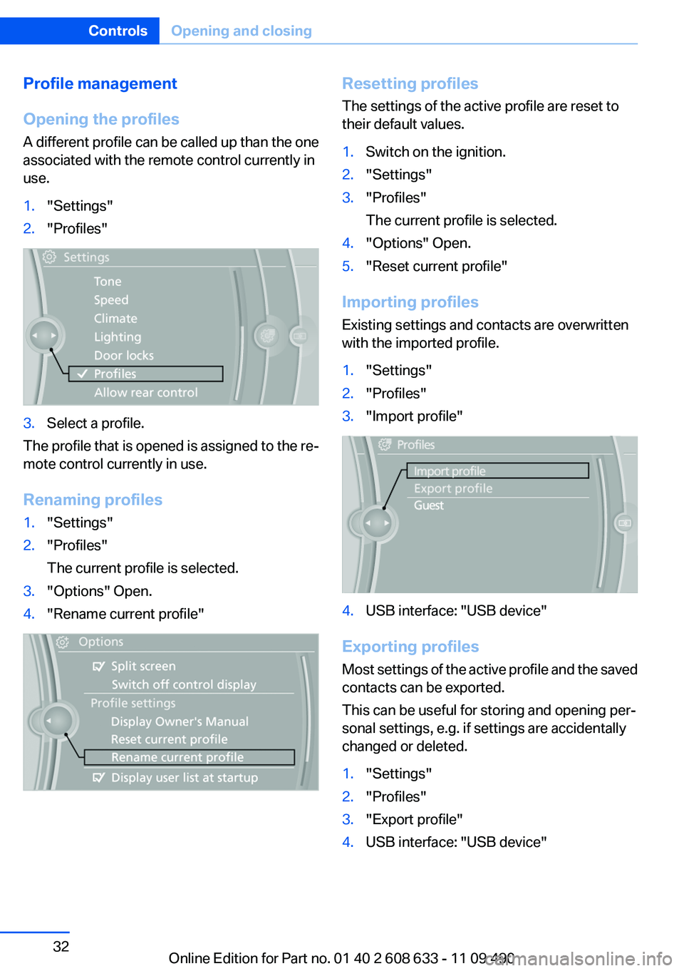 BMW 335I 2012  Owners Manual Profile management
Opening the profiles
A different profile can be called up than the one
associated with the remote control currently in
use.1."Settings"2."Profiles"3.Select a profile