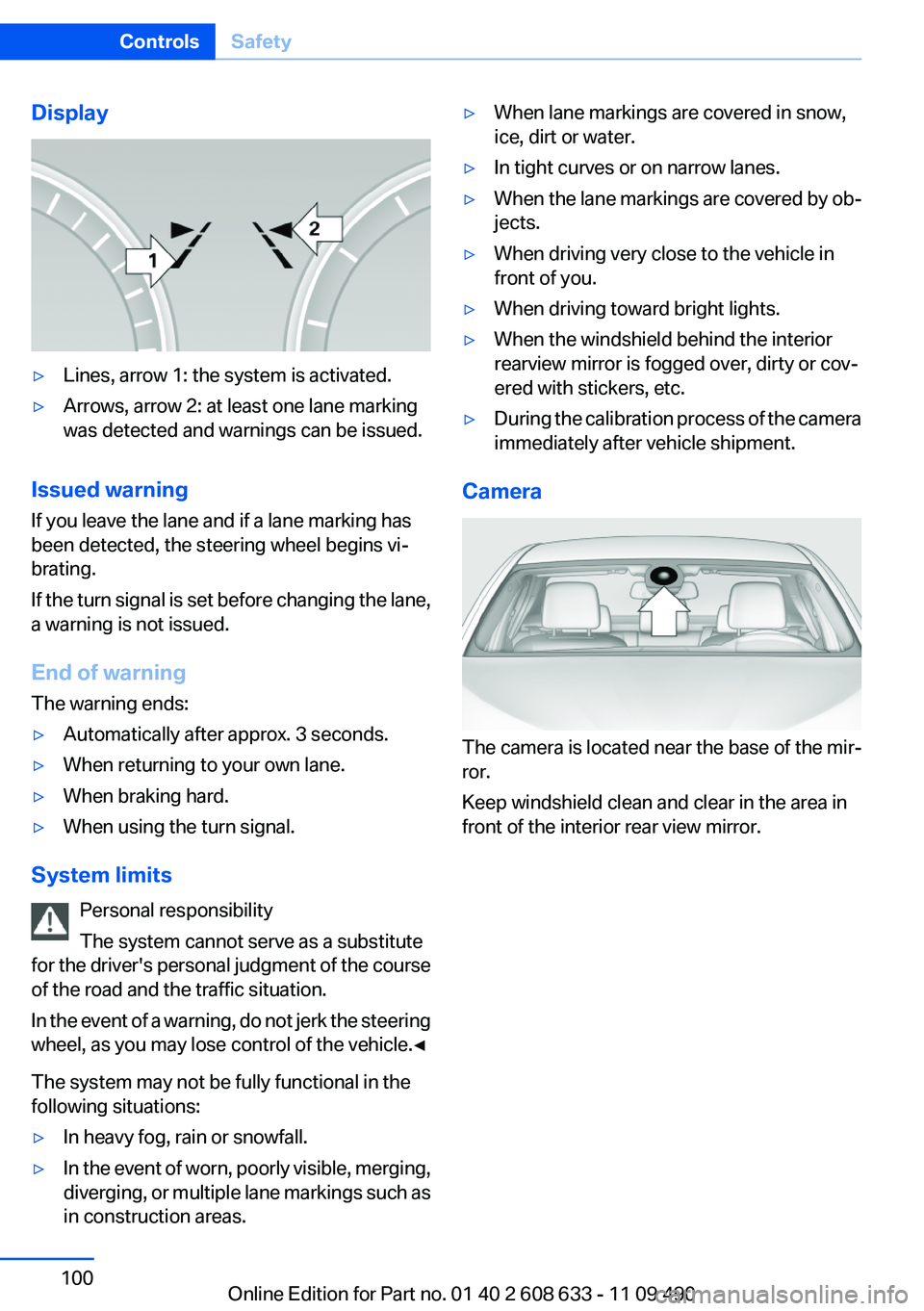 BMW 335I 2012  Owners Manual Display▷Lines, arrow 1: the system is activated.▷Arrows, arrow 2: at least one lane marking
was detected and warnings can be issued.
Issued warning
If you leave the lane and if a lane marking has
