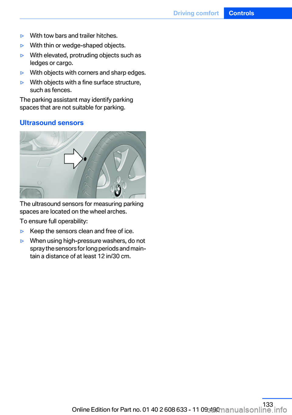 BMW 335I SEDAN 2012 Owners Manual ▷With tow bars and trailer hitches.▷With thin or wedge-shaped objects.▷With elevated, protruding objects such as
ledges or cargo.▷With objects with corners and sharp edges.▷With objects with BMW 335I SEDAN 2012 Owners Manual ▷With tow bars and trailer hitches.▷With thin or wedge-shaped objects.▷With elevated, protruding objects such as
ledges or cargo.▷With objects with corners and sharp edges.▷With objects with