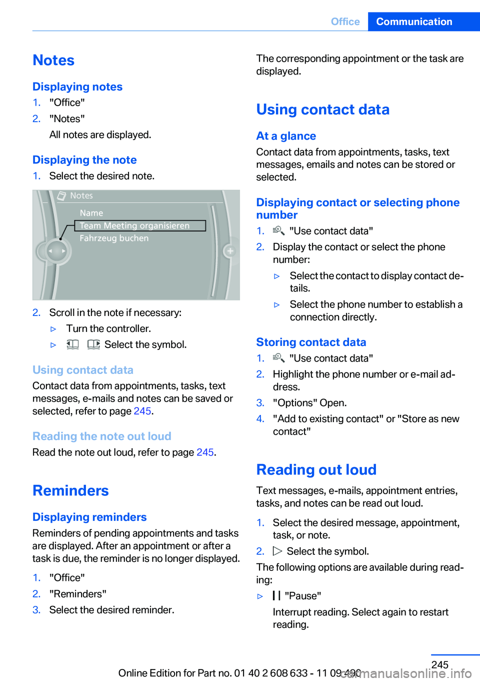 BMW 335I SEDAN 2012  Owners Manual Notes
Displaying notes1."Office"2."Notes"
All notes are displayed.
Displaying the note
1.Select the desired note.2.Scroll in the note if necessary:▷Turn the controller.▷      Selec
