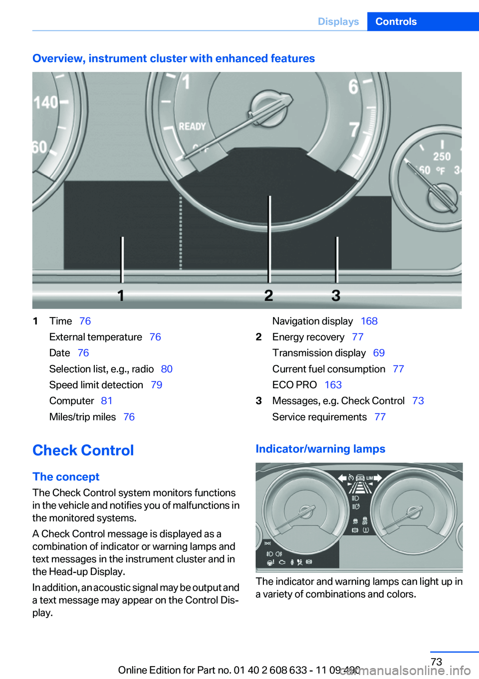 BMW 335I SEDAN 2012 Manual PDF Overview, instrument cluster with enhanced features1Time 76
External temperature 76
Date 76
Selection list, e.g., radio 80
Speed limit detection 79
Computer 81
Miles BMW 335I SEDAN 2012 Manual PDF Overview, instrument cluster with enhanced features1Time 76
External temperature 76
Date 76
Selection list, e.g., radio 80
Speed limit detection 79
Computer 81
Miles