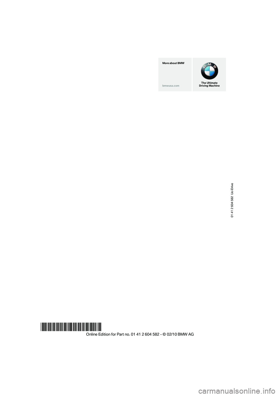 BMW 335I XDRIVE SEDAN 2011  Owners Manual 01 41 2 604 582  Ue iDrive
*BL260458200R*
The Ultimate
Driving Machine More about BMW
bmwusa.com 