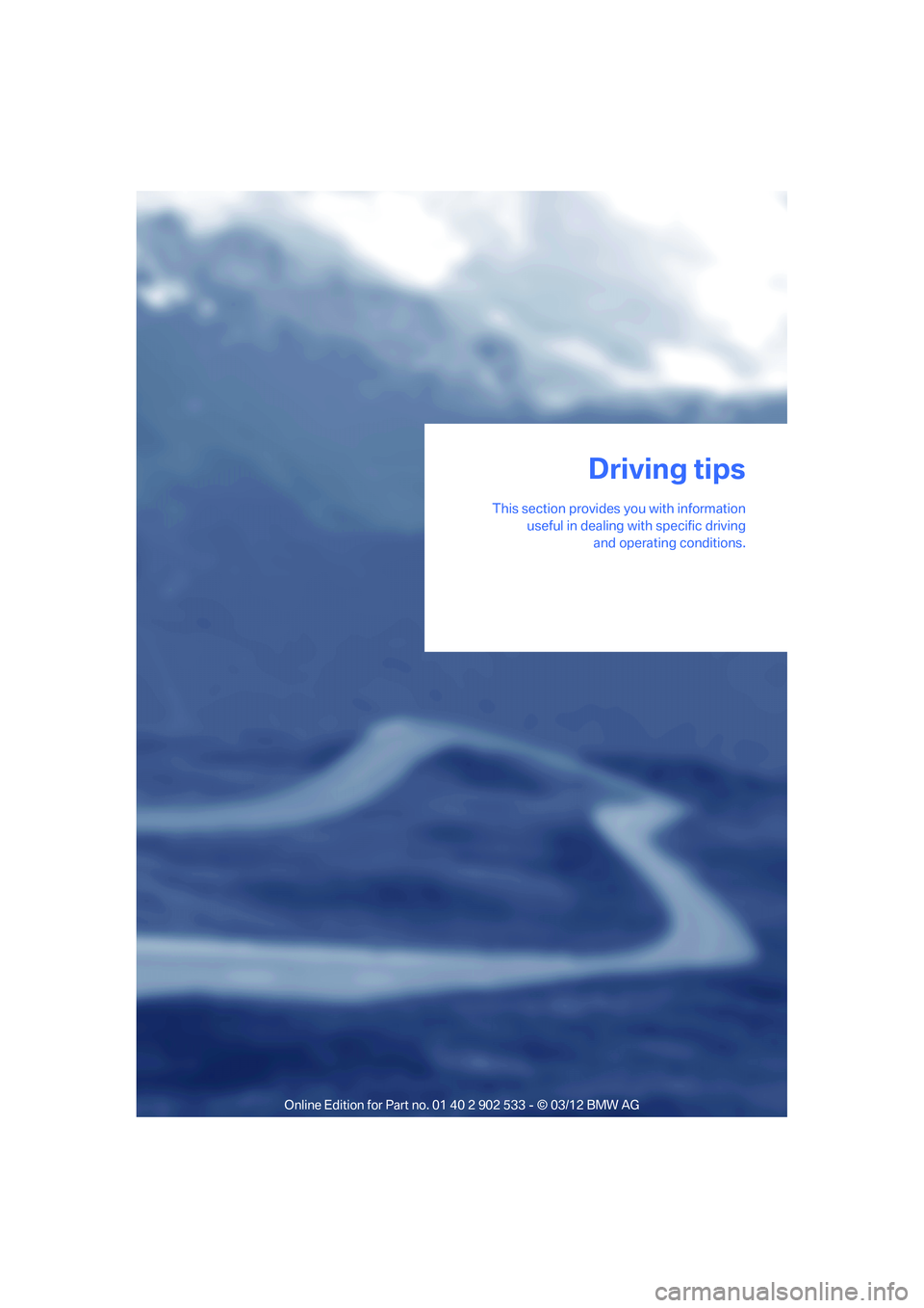 BMW 335IS COUPE 2013 Owners Manual This section provides you with informationuseful in dealing with specific driving
and operating conditions.
Driving tips
00320051004F004C00510048000300280047004C0057004C005200510003 BMW 335IS COUPE 2013 Owners Manual This section provides you with informationuseful in dealing with specific driving
and operating conditions.
Driving tips
00320051004F004C00510048000300280047004C0057004C005200510003