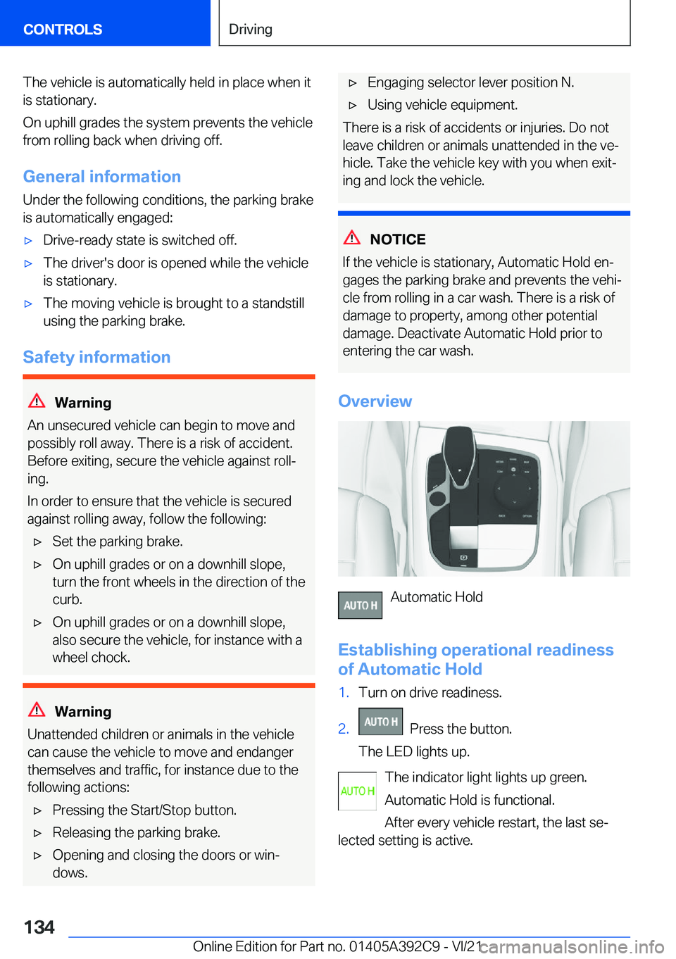 BMW 4 SERIES 2022  Owners Manual �T�h�e��v�e�h�i�c�l�e��i�s��a�u�t�o�m�a�t�i�c�a�l�l�y��h�e�l�d��i�n��p�l�a�c�e��w�h�e�n��i�t�i�s��s�t�a�t�i�o�n�a�r�y�.
�O�n��u�p�h�i�l�l��g�r�a�d�e�s��t�h�e��s�y�s�t�e�m��p�r�e�v�e�n�t�