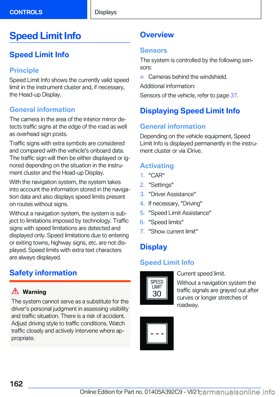 BMW 4 SERIES 2022  Owners Manual �S�p�e�e�d��L�i�m�i�t��I�n�f�o
�S�p�e�e�d��L�i�m�i�t��I�n�f�o
�P�r�i�n�c�i�p�l�e
�S�p�e�e�d��L�i�m�i�t��I�n�f�o��s�h�o�w�s��t�h�e��c�u�r�r�e�n�t�l�y��v�a�l�i�d��s�p�e�e�d
�l�i�m�i�t��i�n�