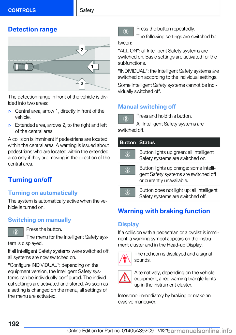 BMW 4 SERIES 2022  Owners Manual �D�e�t�e�c�t�i�o�n��r�a�n�g�e
�T�h�e��d�e�t�e�c�t�i�o�n��r�a�n�g�e��i�n��f�r�o�n�t��o�f��t�h�e��v�e�h�i�c�l�e��i�s��d�i�v#j�i�d�e�d��i�n�t�o��t�w�o��a�r�e�a�s�:
'x�C�e�n�t�r�a�l��a�r